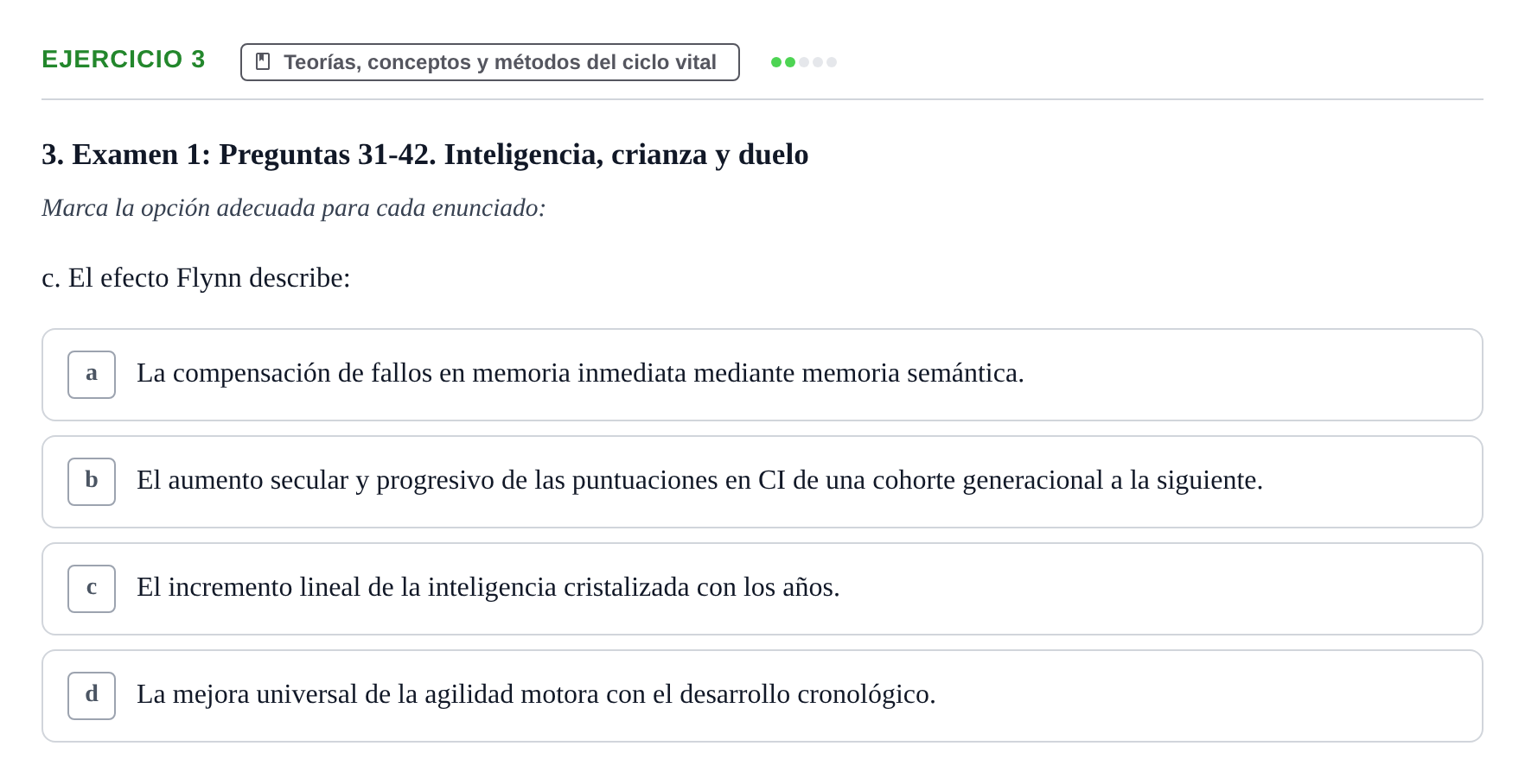 Enunciado: Ejercicio 3 - Teorías, conceptos y métodos del ciclo vital · Desenvolupament en l'Adolescencia, Maduresa i Senectut UB Recopilación de exámenes tipo test: Desarrollo en la adolescencia, madurez y senectud