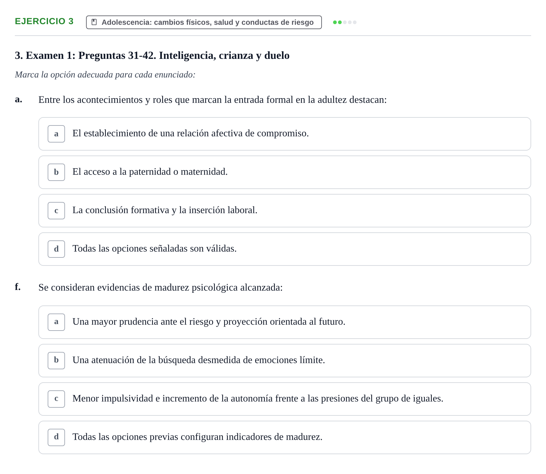 Enunciado: Ejercicio 3 - Adolescencia: cambios físicos, salud y conduc… · Desenvolupament en l'Adolescencia, Maduresa i Senectut UB Recopilación de exámenes tipo test: Desarrollo en la adolescencia, madurez y senectud