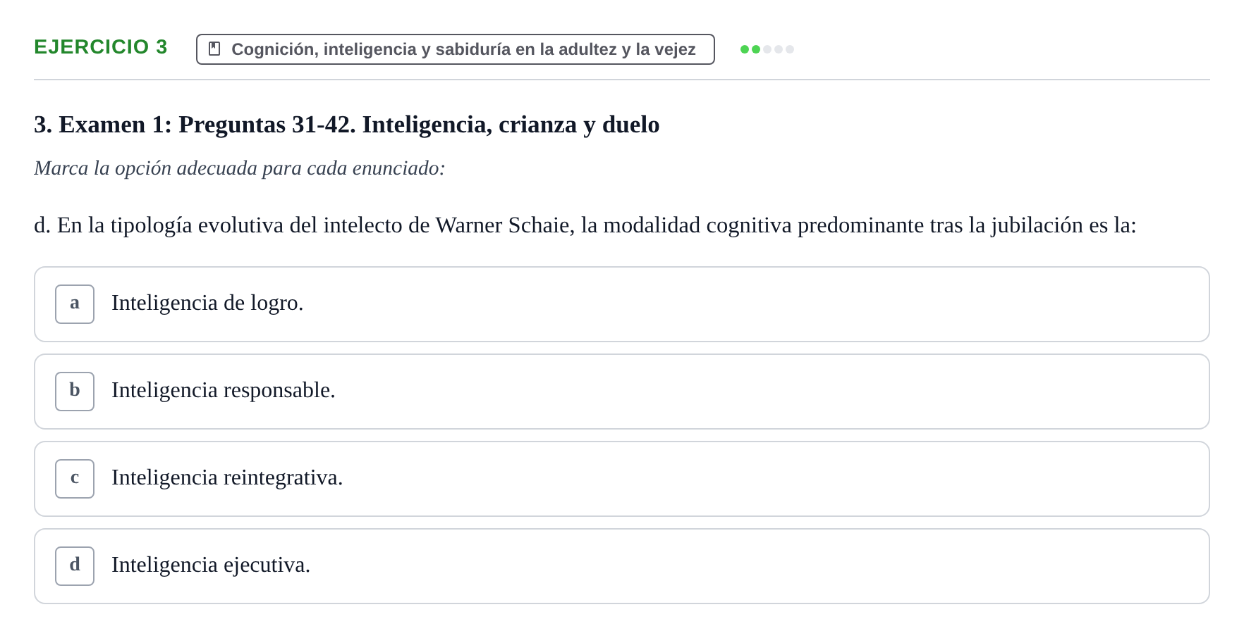 Enunciado: Ejercicio 3 - Cognición, inteligencia y sabiduría en la adu… · Desenvolupament en l'Adolescencia, Maduresa i Senectut UB Recopilación de exámenes tipo test: Desarrollo en la adolescencia, madurez y senectud
