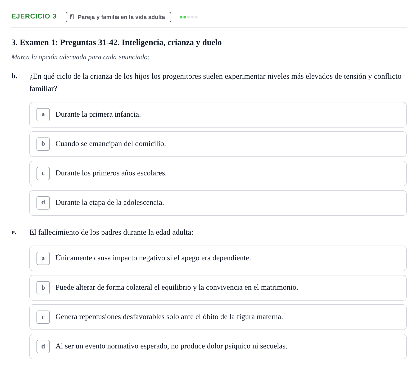 Enunciado: Ejercicio 3 - Pareja y familia en la vida adulta · Desenvolupament en l'Adolescencia, Maduresa i Senectut UB Recopilación de exámenes tipo test: Desarrollo en la adolescencia, madurez y senectud