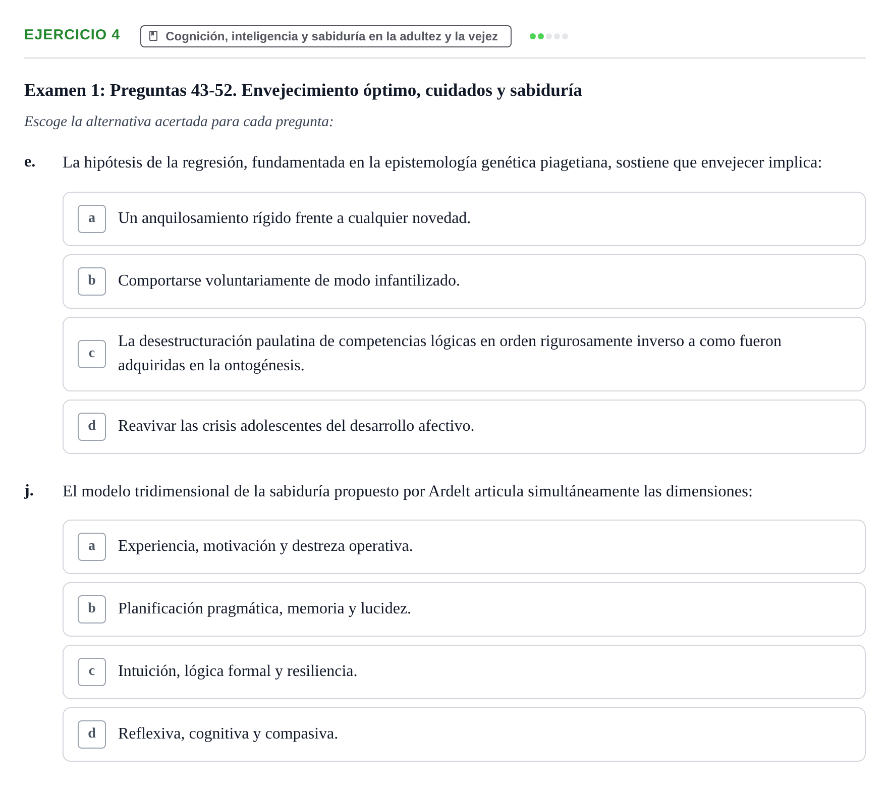 Enunciado: Ejercicio 4 - Cognición, inteligencia y sabiduría en la adu… · Desenvolupament en l'Adolescencia, Maduresa i Senectut UB Recopilación de exámenes tipo test: Desarrollo en la adolescencia, madurez y senectud