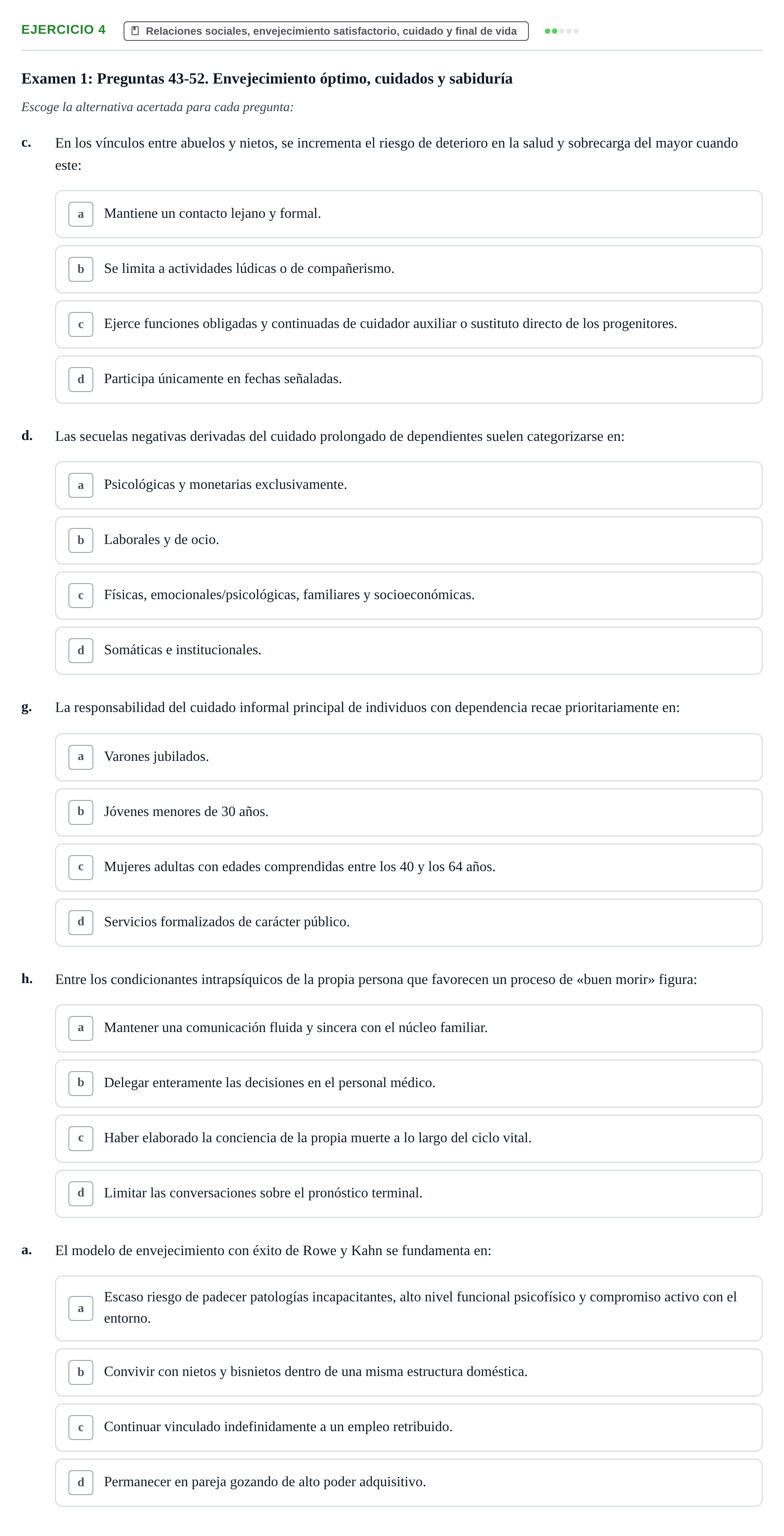 Enunciado: Ejercicio 4 - Relaciones sociales, envejecimiento satisfact… · Desenvolupament en l'Adolescencia, Maduresa i Senectut UB Recopilación de exámenes tipo test: Desarrollo en la adolescencia, madurez y senectud