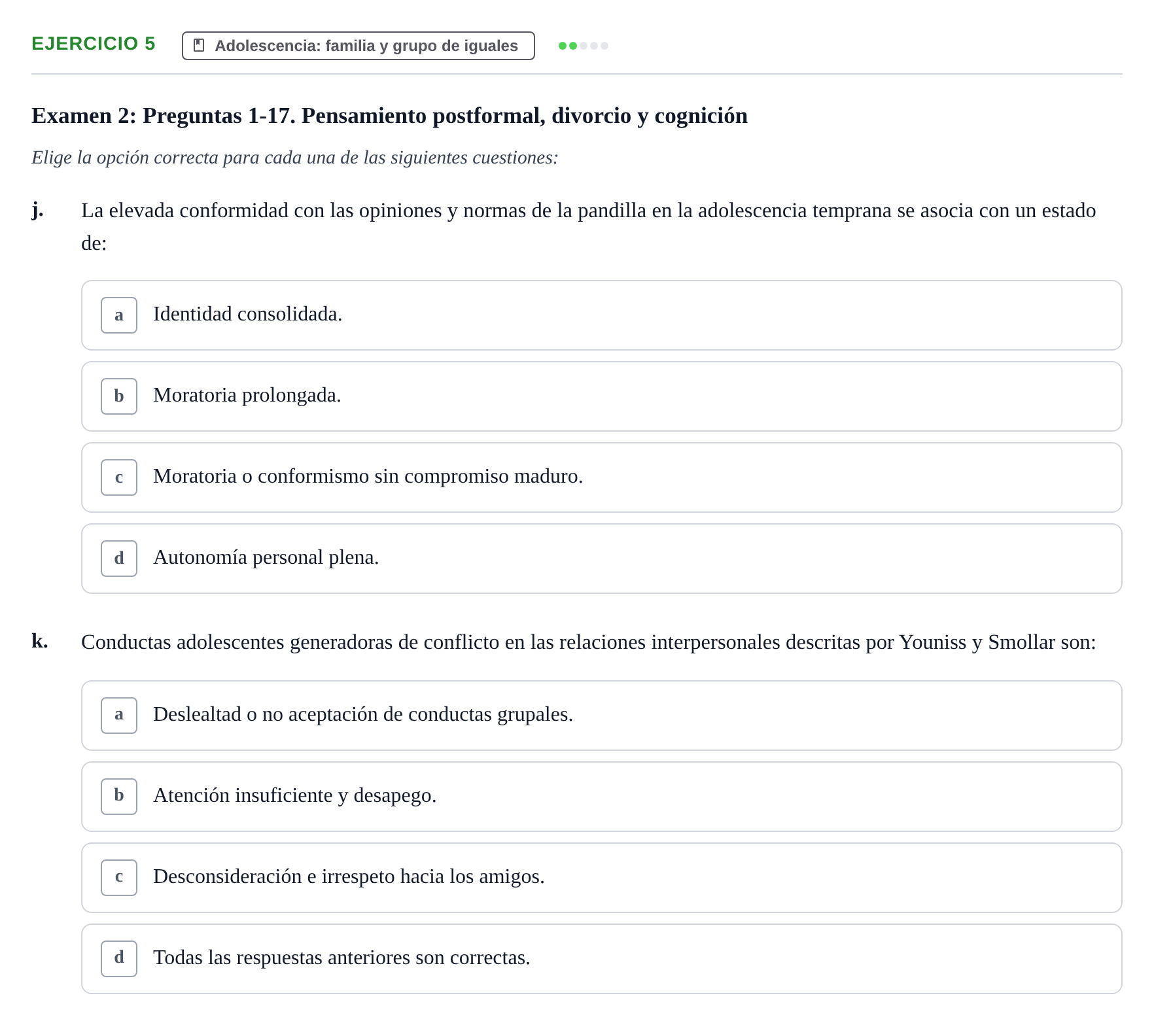 Enunciado: Ejercicio 5 - Adolescencia: familia y grupo de iguales · Desenvolupament en l'Adolescencia, Maduresa i Senectut UB Recopilación de exámenes tipo test: Desarrollo en la adolescencia, madurez y senectud
