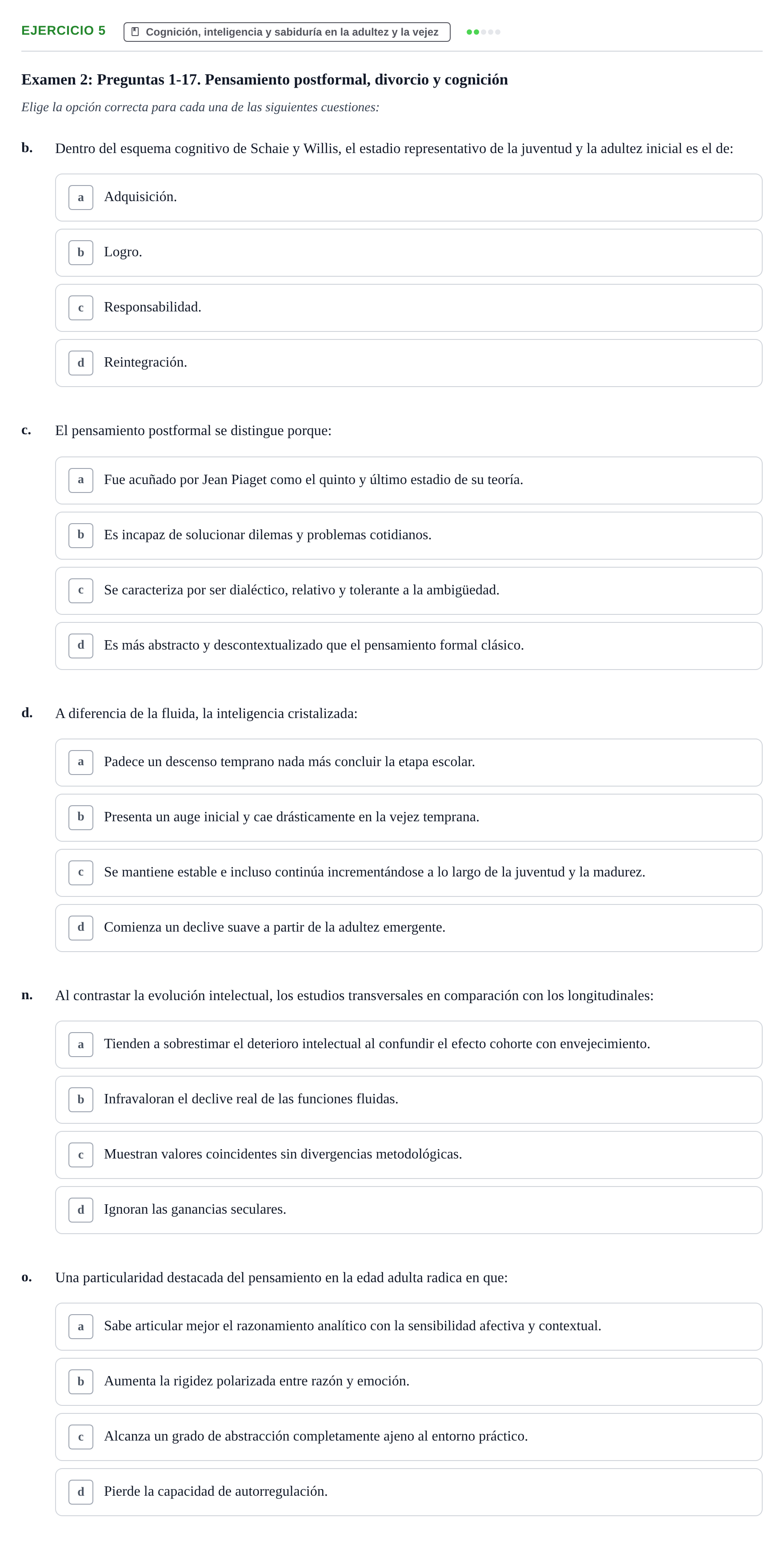 Enunciado: Ejercicio 5 - Cognición, inteligencia y sabiduría en la adu… · Desenvolupament en l'Adolescencia, Maduresa i Senectut UB Recopilación de exámenes tipo test: Desarrollo en la adolescencia, madurez y senectud