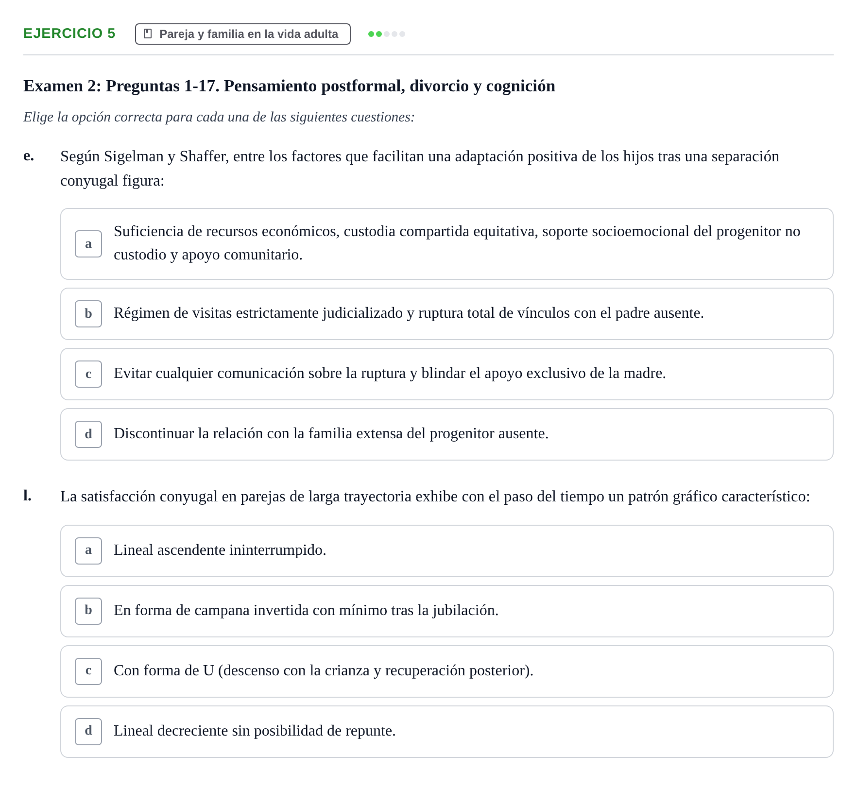 Enunciado: Ejercicio 5 - Pareja y familia en la vida adulta · Desenvolupament en l'Adolescencia, Maduresa i Senectut UB Recopilación de exámenes tipo test: Desarrollo en la adolescencia, madurez y senectud
