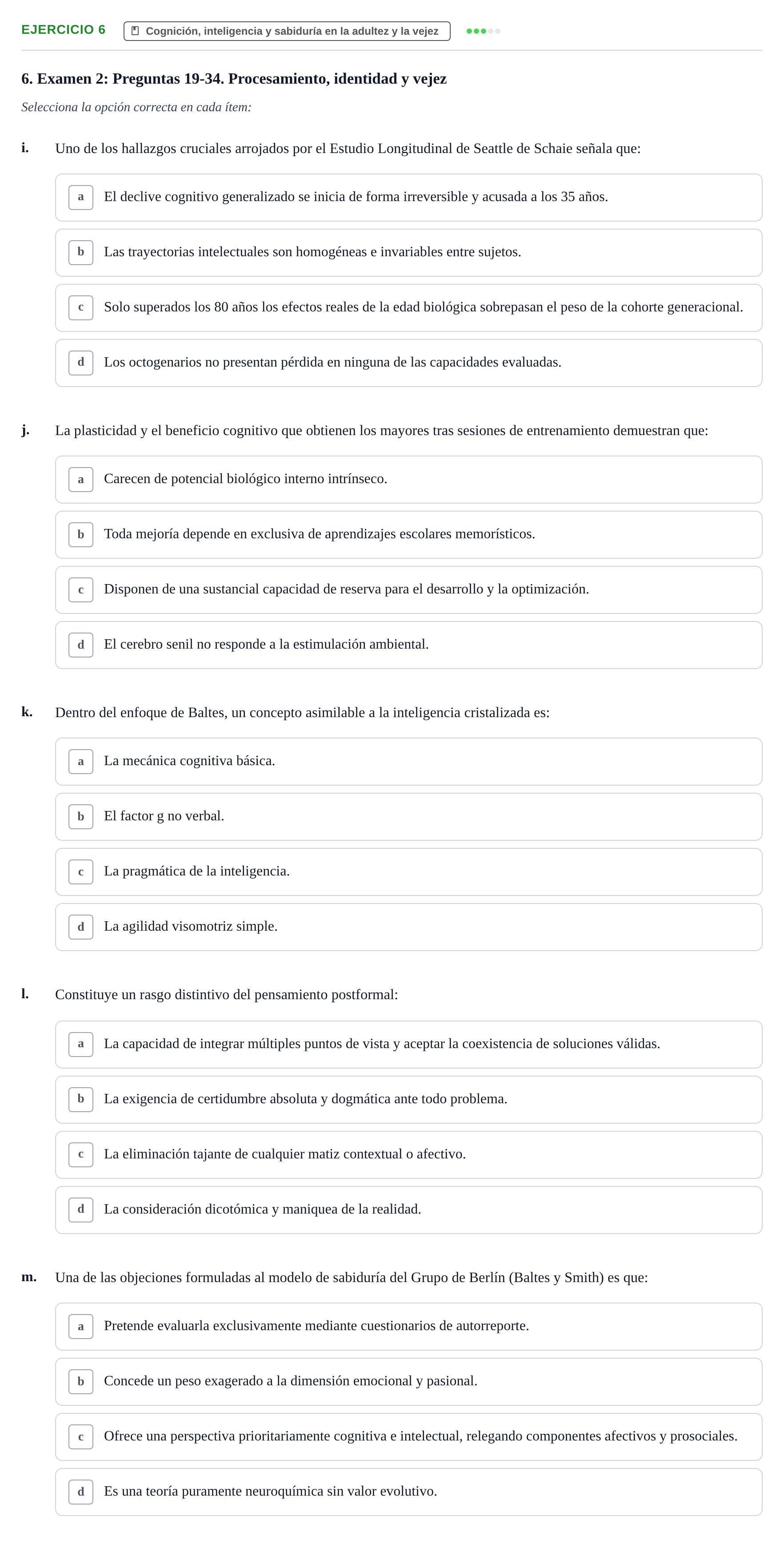 Enunciado: Ejercicio 6 - Cognición, inteligencia y sabiduría en la adu… · Desenvolupament en l'Adolescencia, Maduresa i Senectut UB Recopilación de exámenes tipo test: Desarrollo en la adolescencia, madurez y senectud