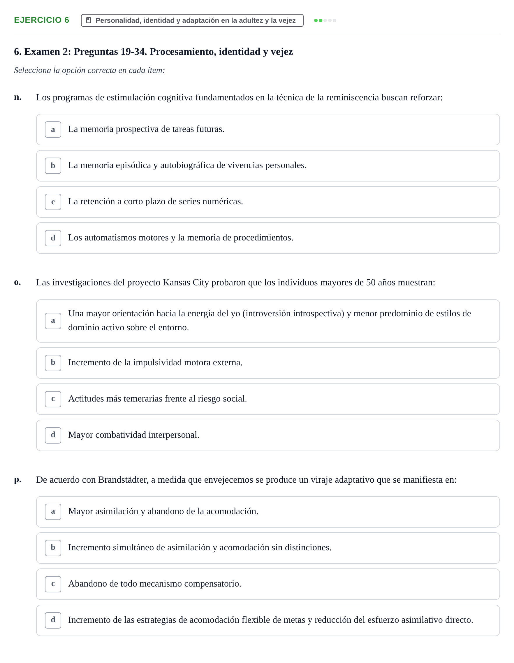Enunciado: Ejercicio 6 - Personalidad, identidad y adaptación en la ad… · Desenvolupament en l'Adolescencia, Maduresa i Senectut UB Recopilación de exámenes tipo test: Desarrollo en la adolescencia, madurez y senectud