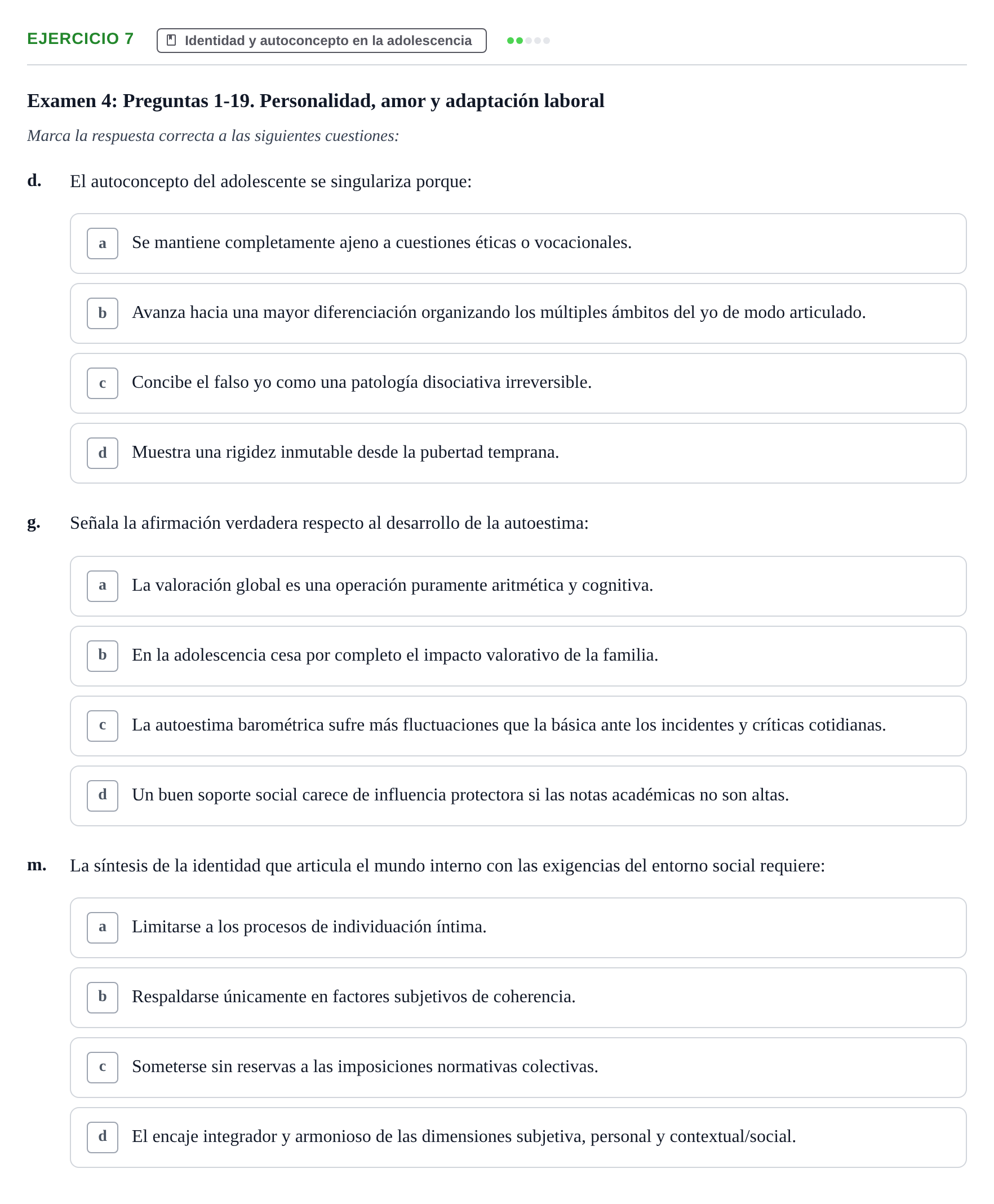 Enunciado: Ejercicio 7 - Identidad y autoconcepto en la adolescencia · Desenvolupament en l'Adolescencia, Maduresa i Senectut UB Recopilación de exámenes tipo test: Desarrollo en la adolescencia, madurez y senectud