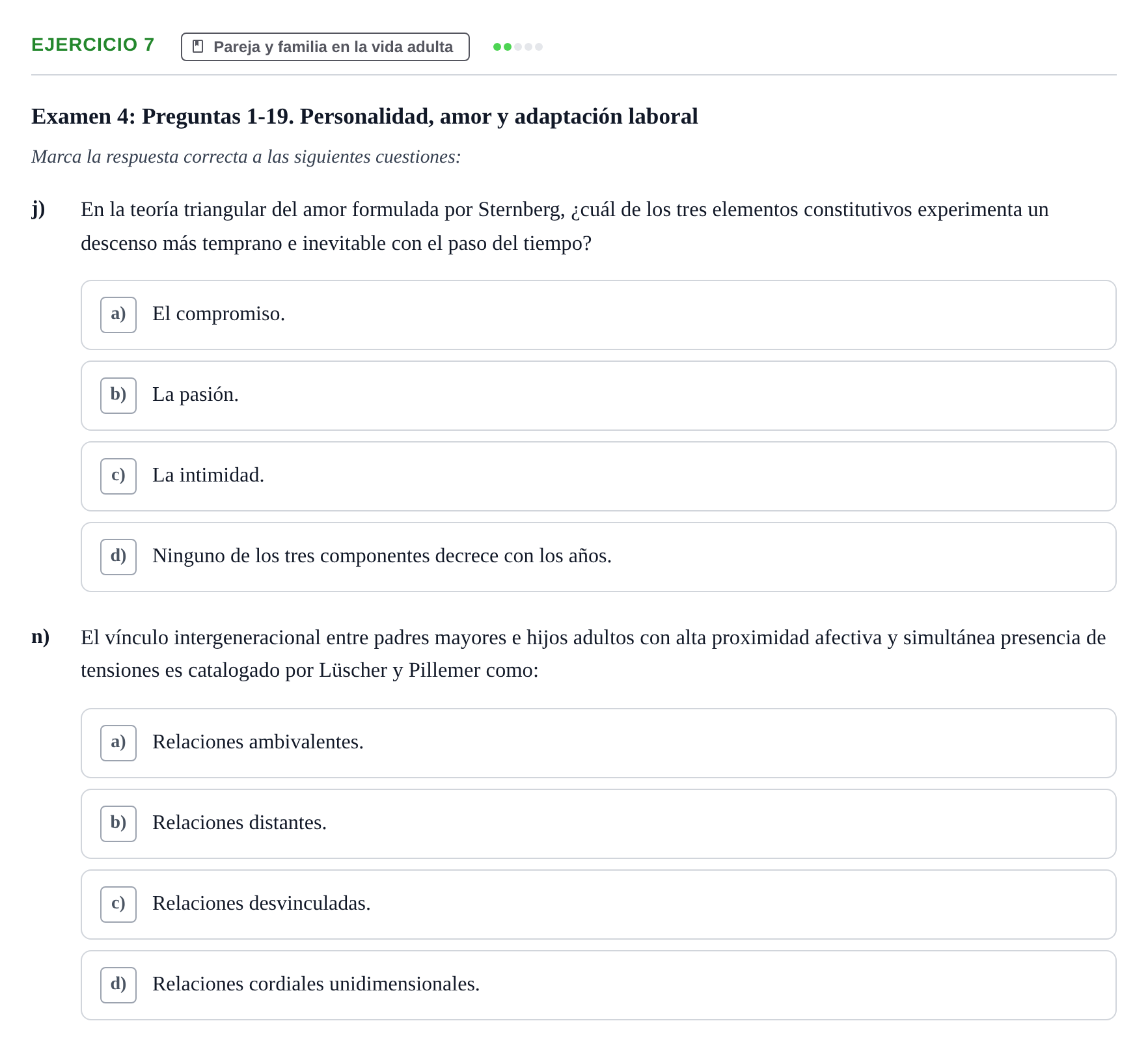 Enunciado: Ejercicio 7 - Pareja y familia en la vida adulta · Desenvolupament en l'Adolescencia, Maduresa i Senectut UB Recopilación de exámenes tipo test: Desarrollo en la adolescencia, madurez y senectud