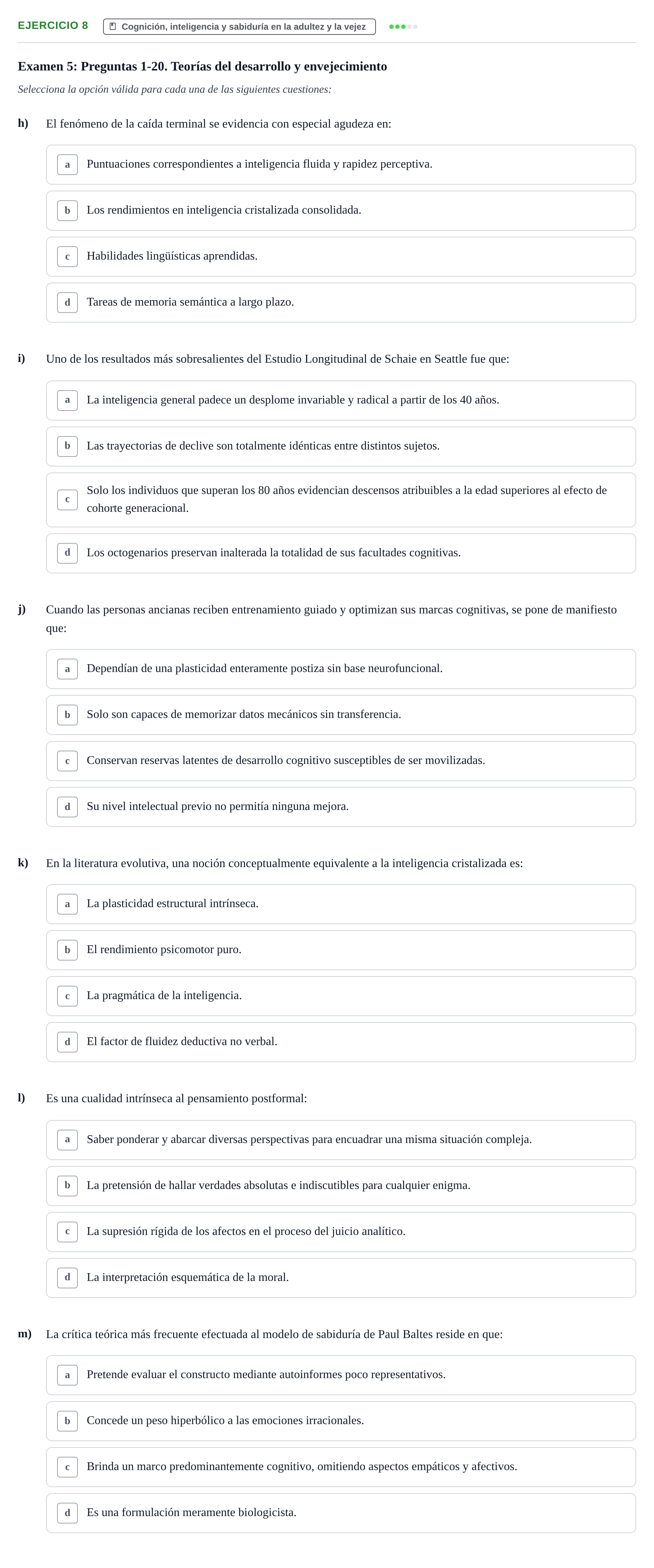 Enunciado: Ejercicio 8 - Cognición, inteligencia y sabiduría en la adu… · Desenvolupament en l'Adolescencia, Maduresa i Senectut UB Recopilación de exámenes tipo test: Desarrollo en la adolescencia, madurez y senectud