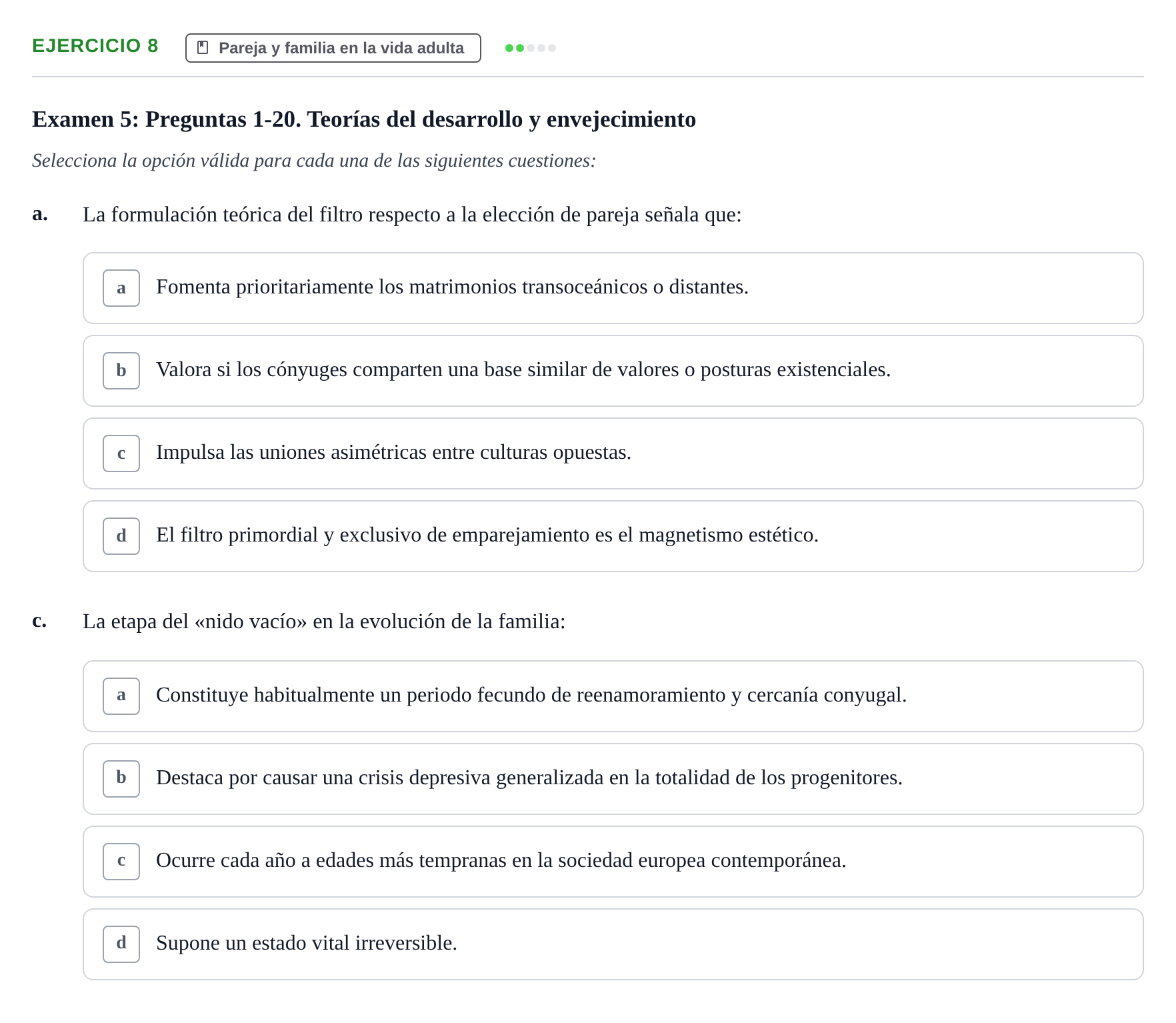Enunciado: Ejercicio 8 - Pareja y familia en la vida adulta · Desenvolupament en l'Adolescencia, Maduresa i Senectut UB Recopilación de exámenes tipo test: Desarrollo en la adolescencia, madurez y senectud