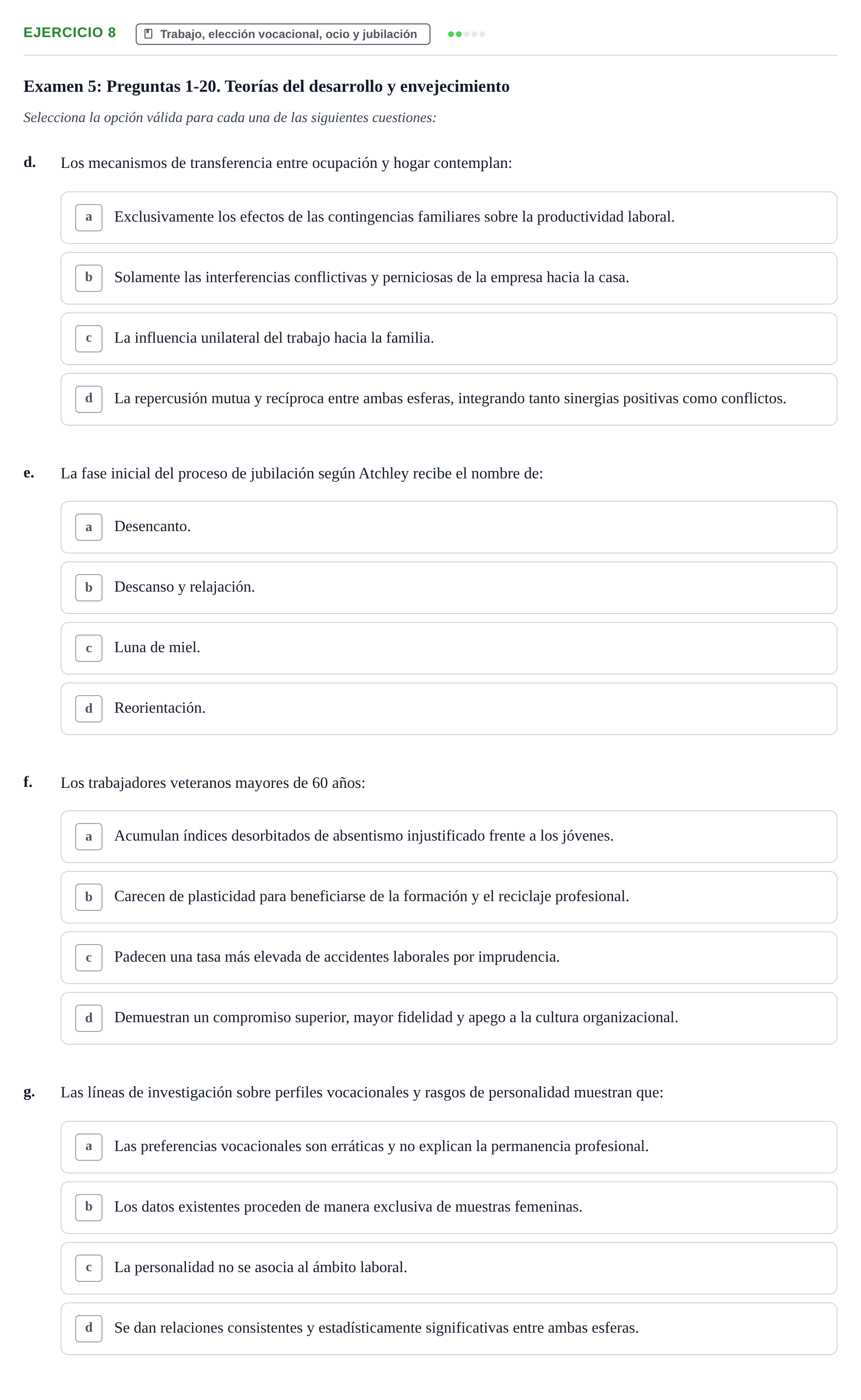 Enunciado: Ejercicio 8 - Trabajo, elección vocacional, ocio y jubilaci… · Desenvolupament en l'Adolescencia, Maduresa i Senectut UB Recopilación de exámenes tipo test: Desarrollo en la adolescencia, madurez y senectud