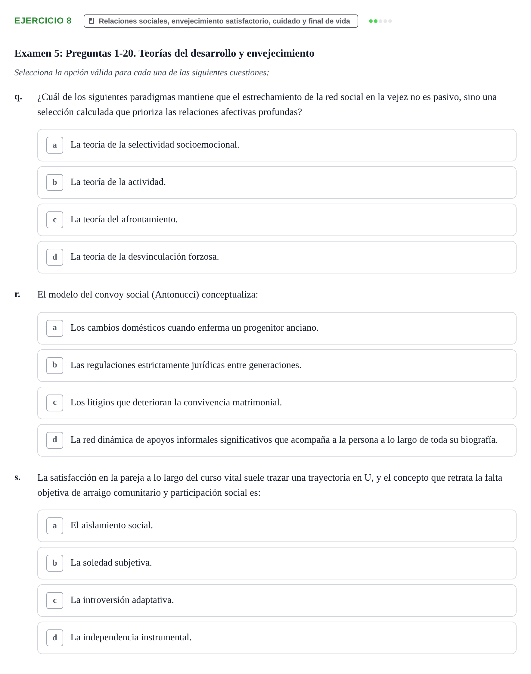 Enunciado: Ejercicio 8 - Relaciones sociales, envejecimiento satisfact… · Desenvolupament en l'Adolescencia, Maduresa i Senectut UB Recopilación de exámenes tipo test: Desarrollo en la adolescencia, madurez y senectud