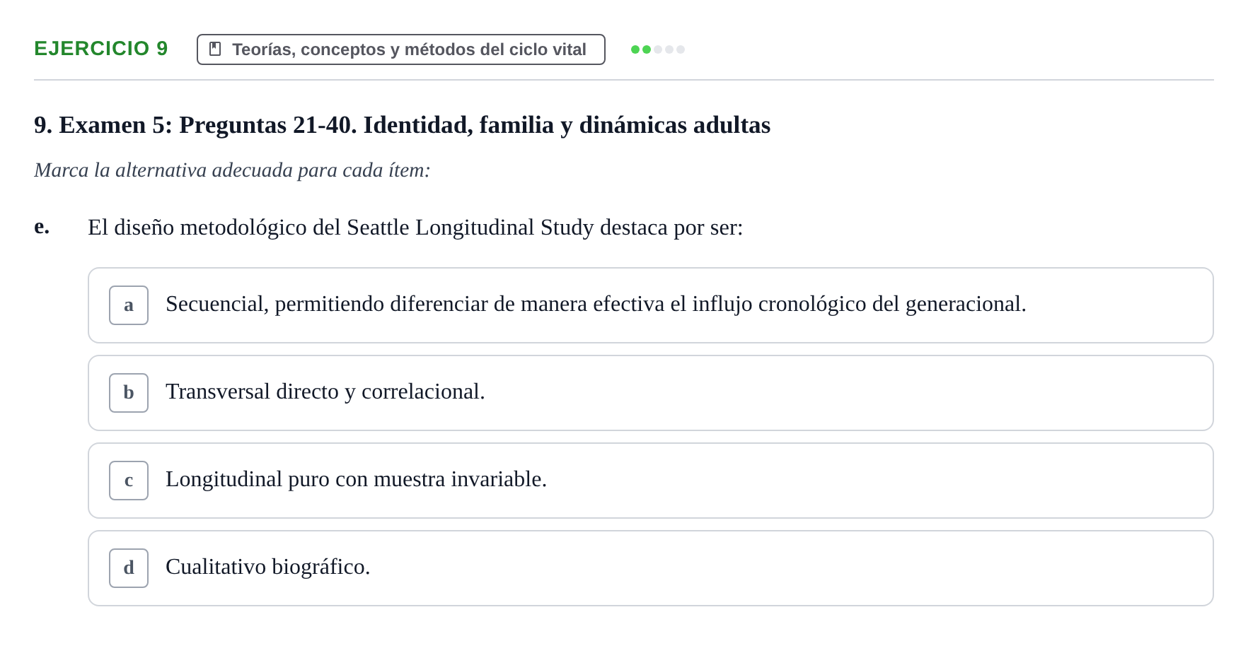 Enunciado: Ejercicio 9 - Teorías, conceptos y métodos del ciclo vital · Desenvolupament en l'Adolescencia, Maduresa i Senectut UB Recopilación de exámenes tipo test: Desarrollo en la adolescencia, madurez y senectud