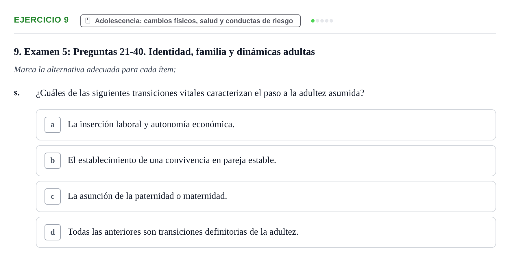 Enunciado: Ejercicio 9 - Adolescencia: cambios físicos, salud y conduc… · Desenvolupament en l'Adolescencia, Maduresa i Senectut UB Recopilación de exámenes tipo test: Desarrollo en la adolescencia, madurez y senectud