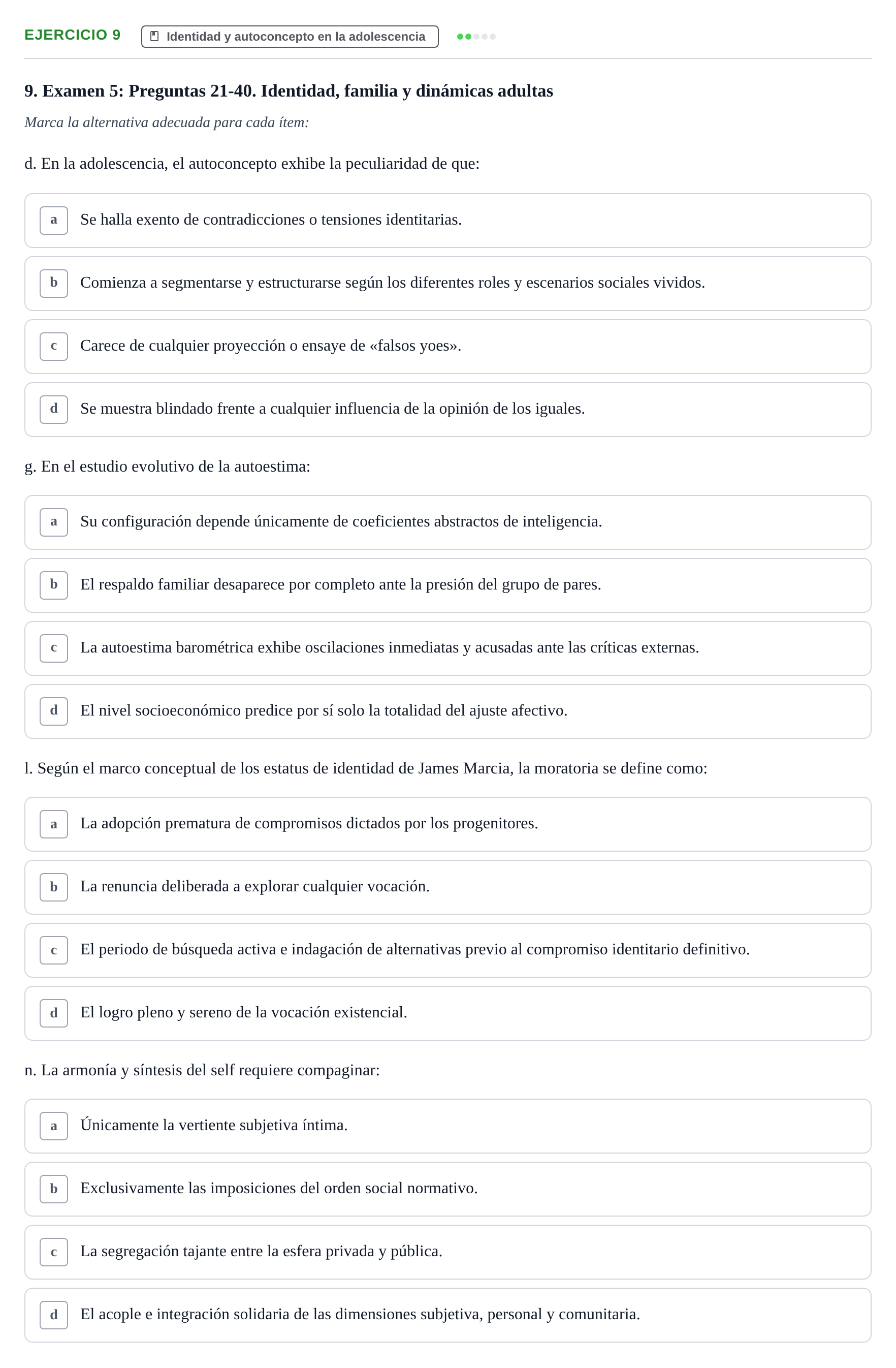 Enunciado: Ejercicio 9 - Identidad y autoconcepto en la adolescencia · Desenvolupament en l'Adolescencia, Maduresa i Senectut UB Recopilación de exámenes tipo test: Desarrollo en la adolescencia, madurez y senectud