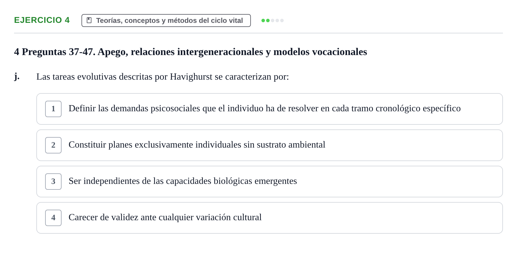 Enunciado: Ejercicio 4 - Teorías, conceptos y métodos del ciclo vital · Desenvolupament en l'Adolescencia, Maduresa i Senectut UB Examen Final: Psicología del Desarrollo en la Adolescencia, Madurez y Senectud