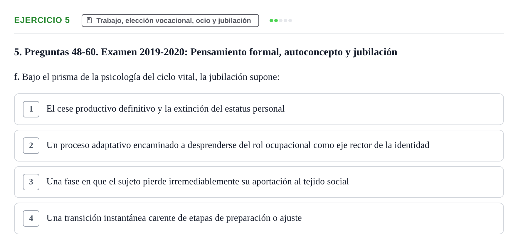 Enunciado: Ejercicio 5 - Trabajo, elección vocacional, ocio y jubilaci… · Desenvolupament en l'Adolescencia, Maduresa i Senectut UB Examen Final: Psicología del Desarrollo en la Adolescencia, Madurez y Senectud