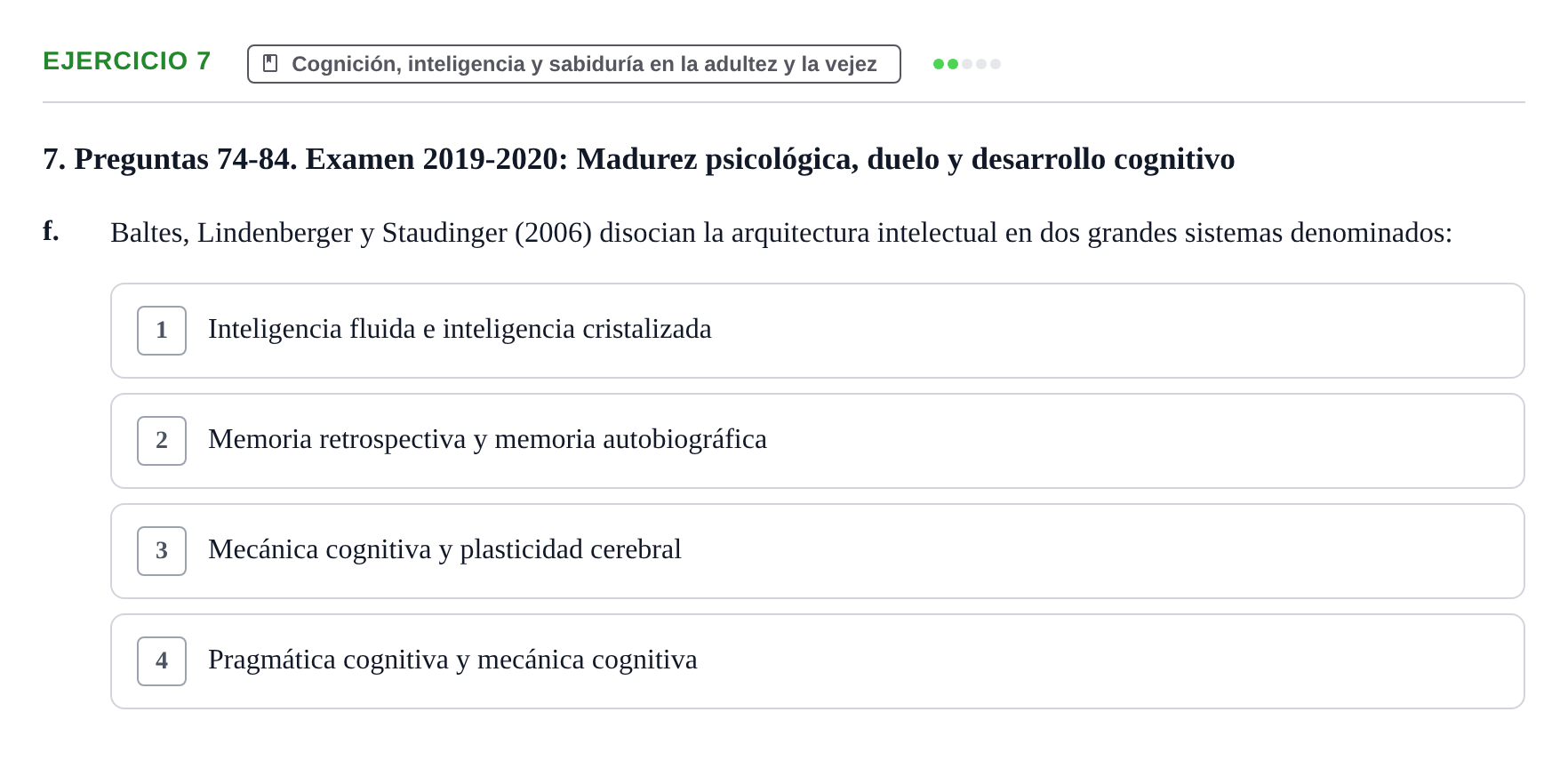 Enunciado: Ejercicio 7 - Cognición, inteligencia y sabiduría en la adu… · Desenvolupament en l'Adolescencia, Maduresa i Senectut UB Examen Final: Psicología del Desarrollo en la Adolescencia, Madurez y Senectud