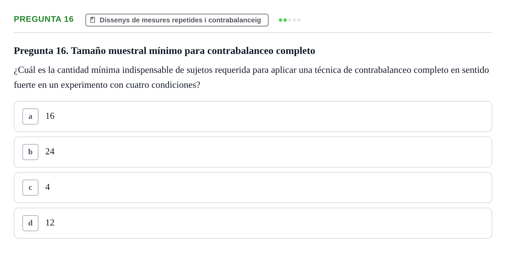 Enunciado: Pregunta 16 · Dissenys de Recerca UB Examen Parcial Bloque II. Diseños de Investigación