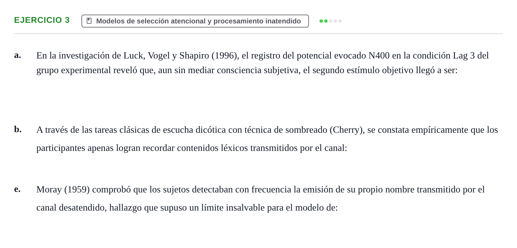 Enunciado: Ejercicio 3 - Modelos de selección atencional y procesamien… · Percepció I Atenció UB Examen de Repaso: Atención y Percepción Auditiva
