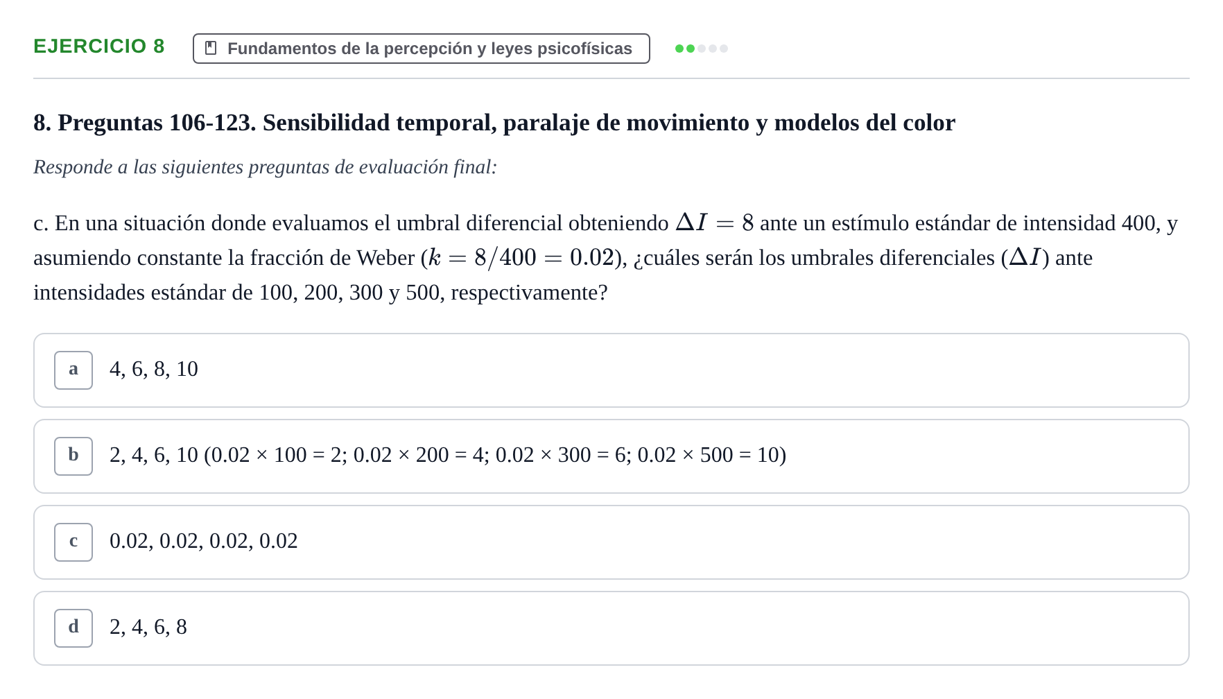 Enunciado: Ejercicio 8 - Fundamentos de la percepción y leyes psicofís… · Percepció I Atenció UB Examen de Percepción y Atención (Recopilación de preguntas)