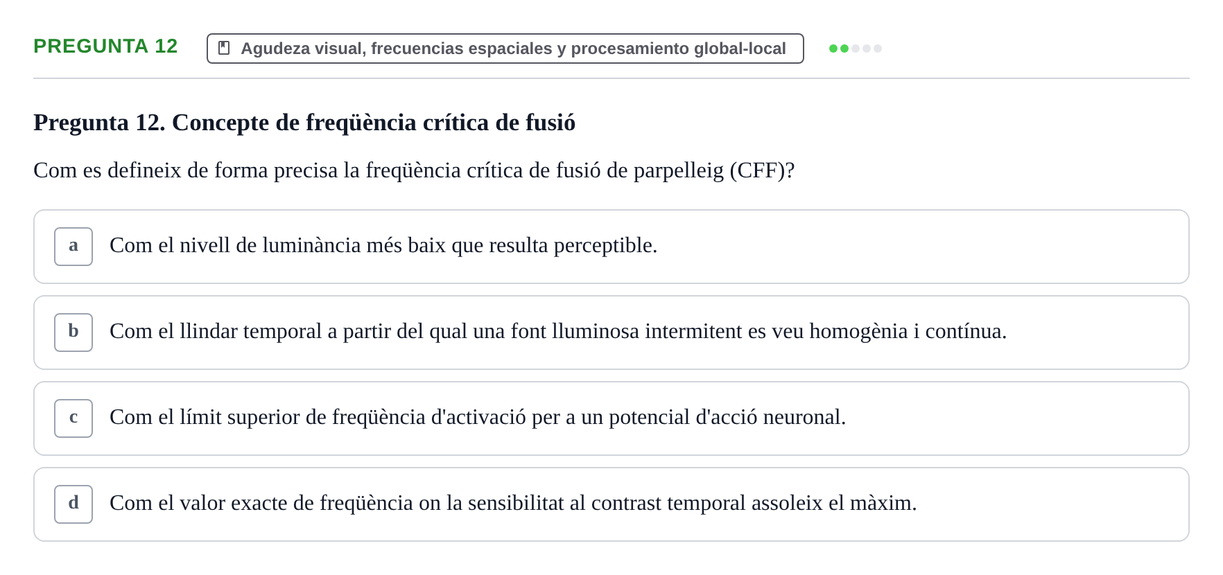 Enunciado: Pregunta 12 · Percepció I Atenció UB Avaluació de Percepció i Atenció: Processament del Moviment