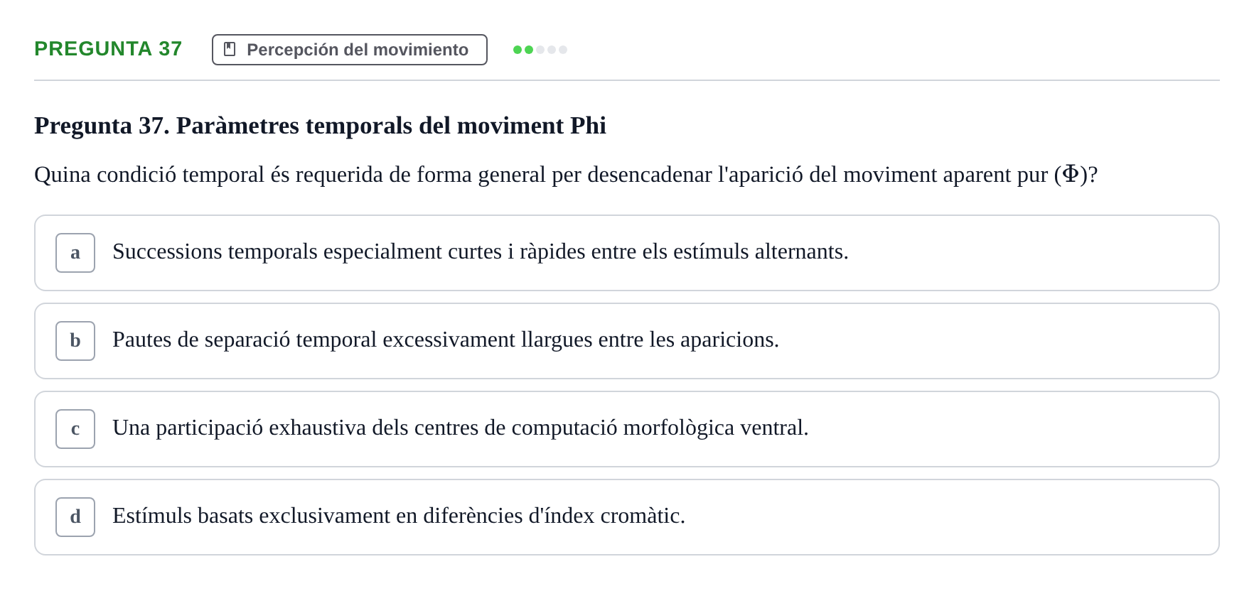 Enunciado: Pregunta 37 · Percepció I Atenció UB Avaluació de Percepció i Atenció: Processament del Moviment
