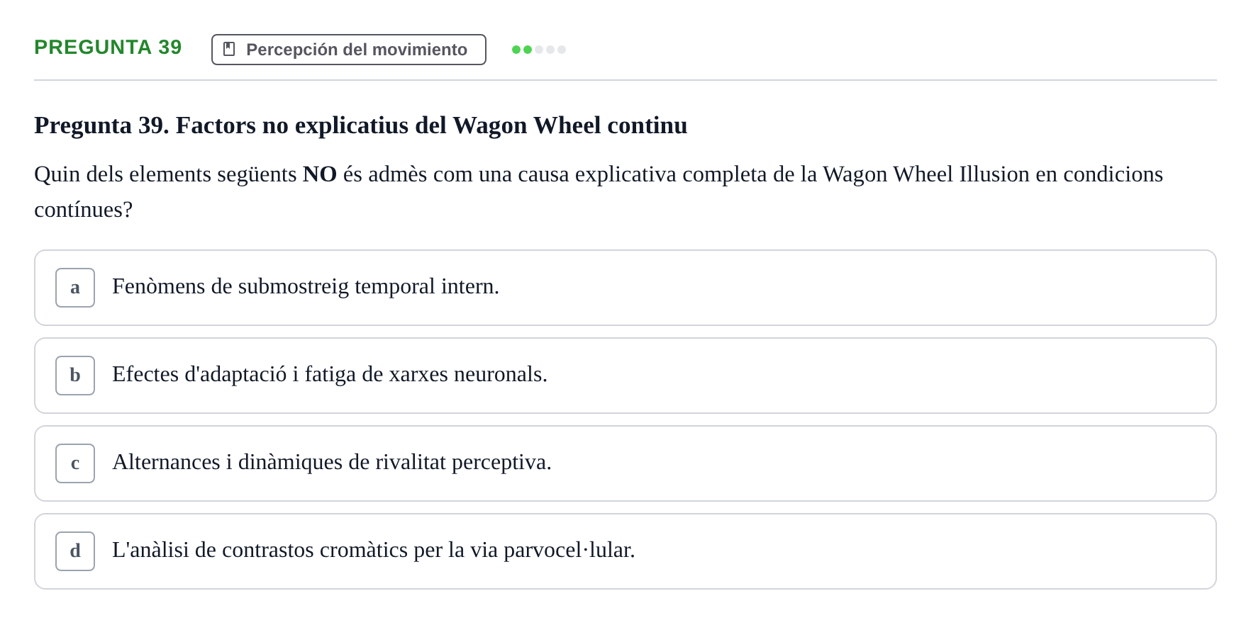 Enunciado: Pregunta 39 · Percepció I Atenció UB Avaluació de Percepció i Atenció: Processament del Moviment