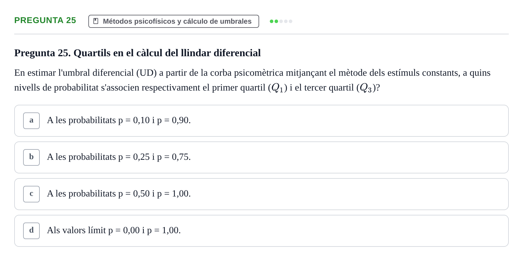 Enunciado: Pregunta 25 · Percepció I Atenció UB Test d'avaluació: Psicofísica