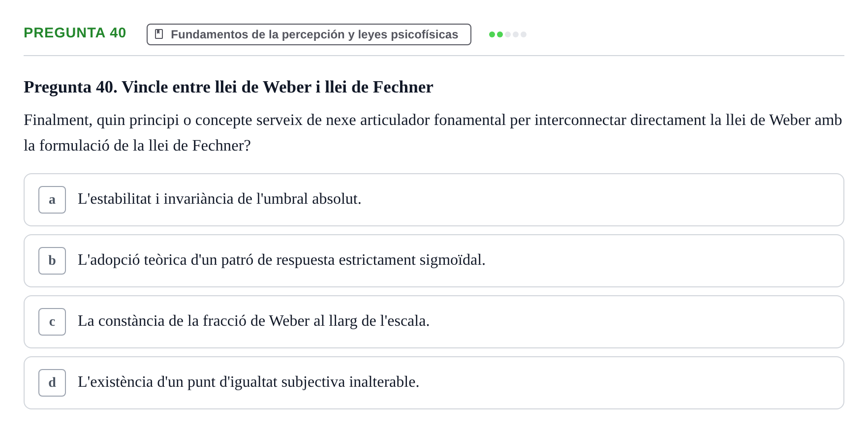 Enunciado: Pregunta 40 · Percepció I Atenció UB Test d'avaluació: Psicofísica