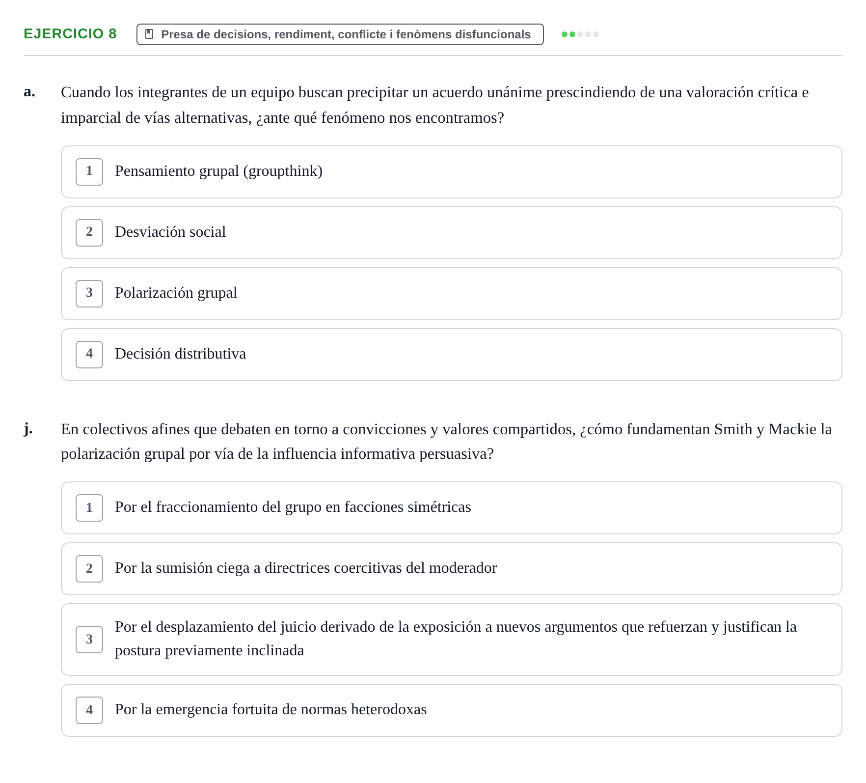 Enunciado: Ejercicio 8 - Presa de decisions, rendiment, conflicte i fe… · Psicologia dels Grups i Comportament Col·lectiu UB Recopilación de Exámenes: Psicología de los Grupos y Comportamiento Colectivo