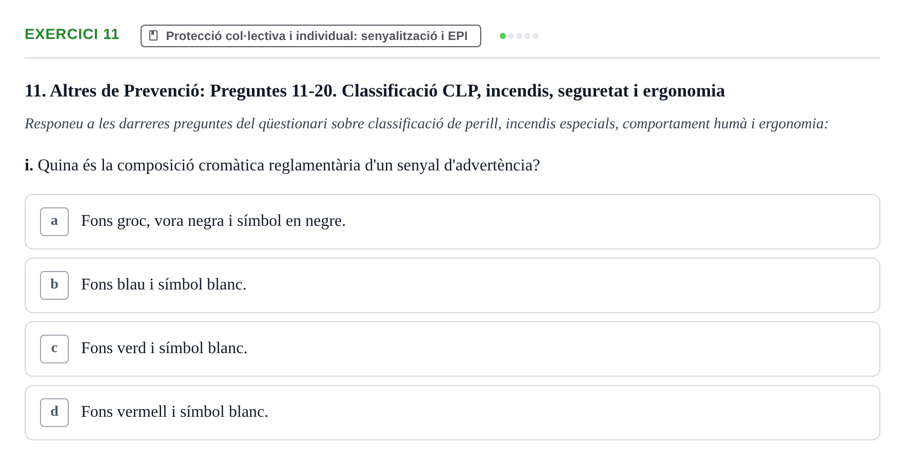 Enunciado: Ejercicio 11 - Protecció col·lectiva i individual: senyalit… · Calidad y Prevención UB Recopilació de preguntes d'examen tipus test: Qualitat i Prevenció