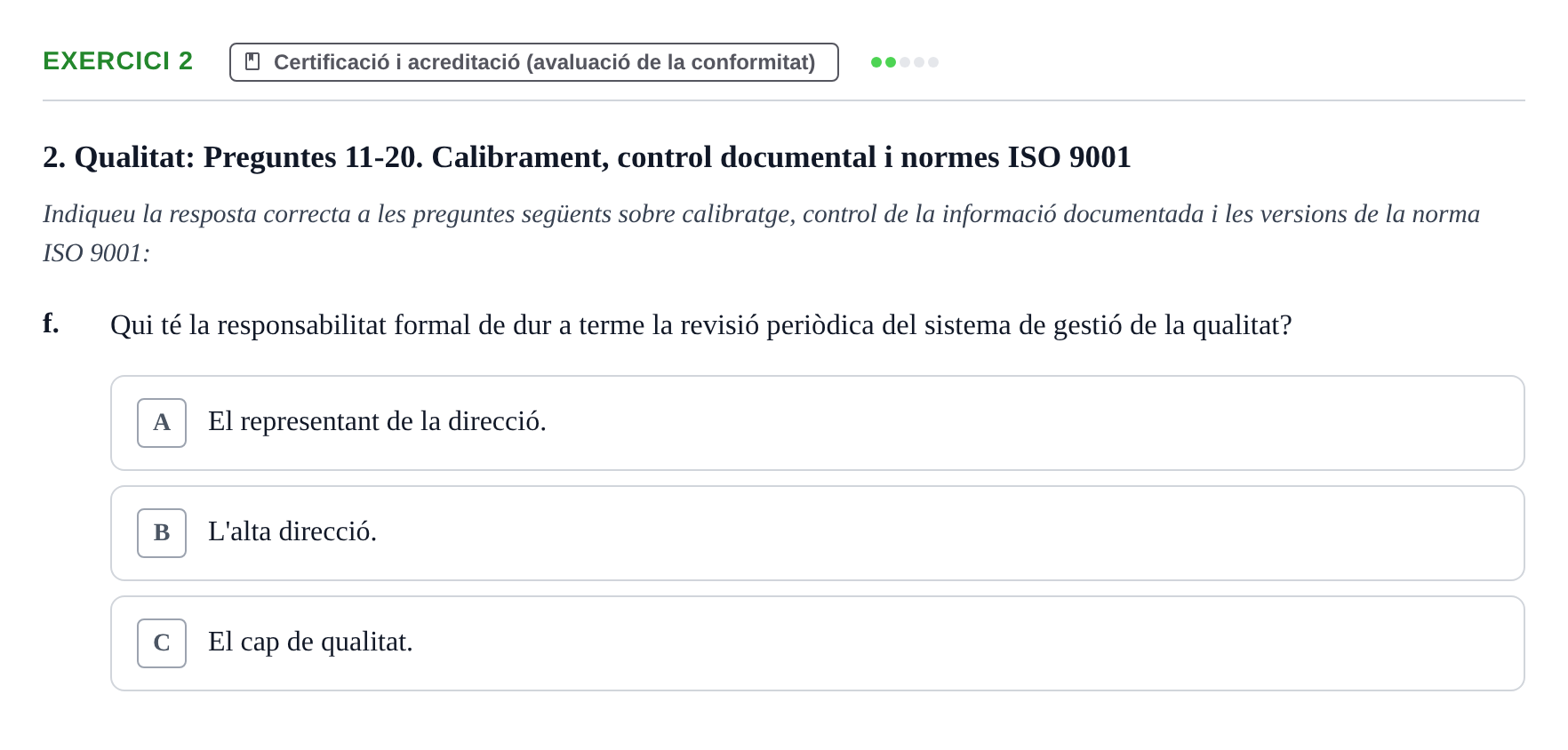 Enunciado: Ejercicio 2 - Certificació i acreditació (avaluació de la c… · Calidad y Prevención UB Recopilació de preguntes d'examen tipus test: Qualitat i Prevenció