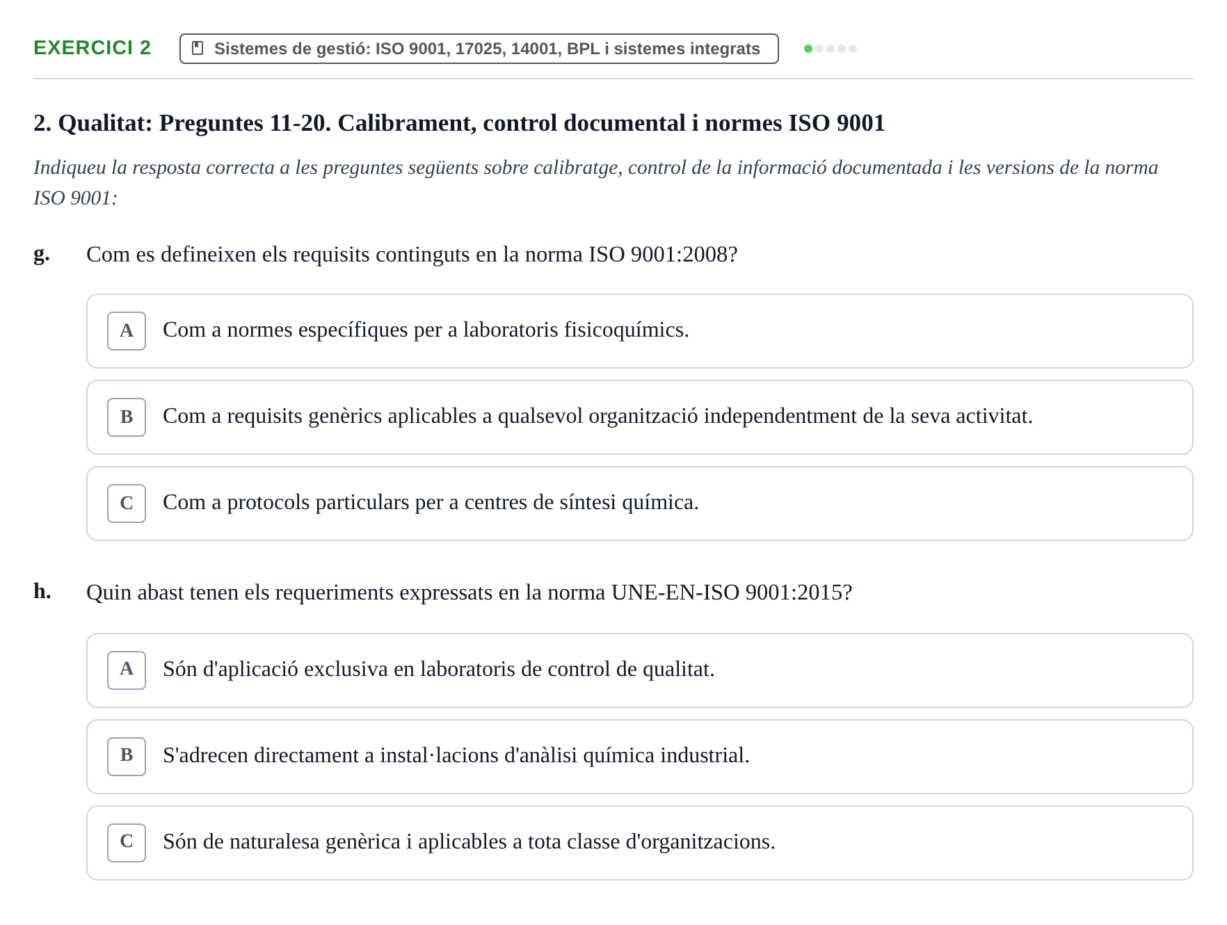 Enunciado: Ejercicio 2 - Sistemes de gestió: ISO 9001, 17025, 14001, B… · Calidad y Prevención UB Recopilació de preguntes d'examen tipus test: Qualitat i Prevenció