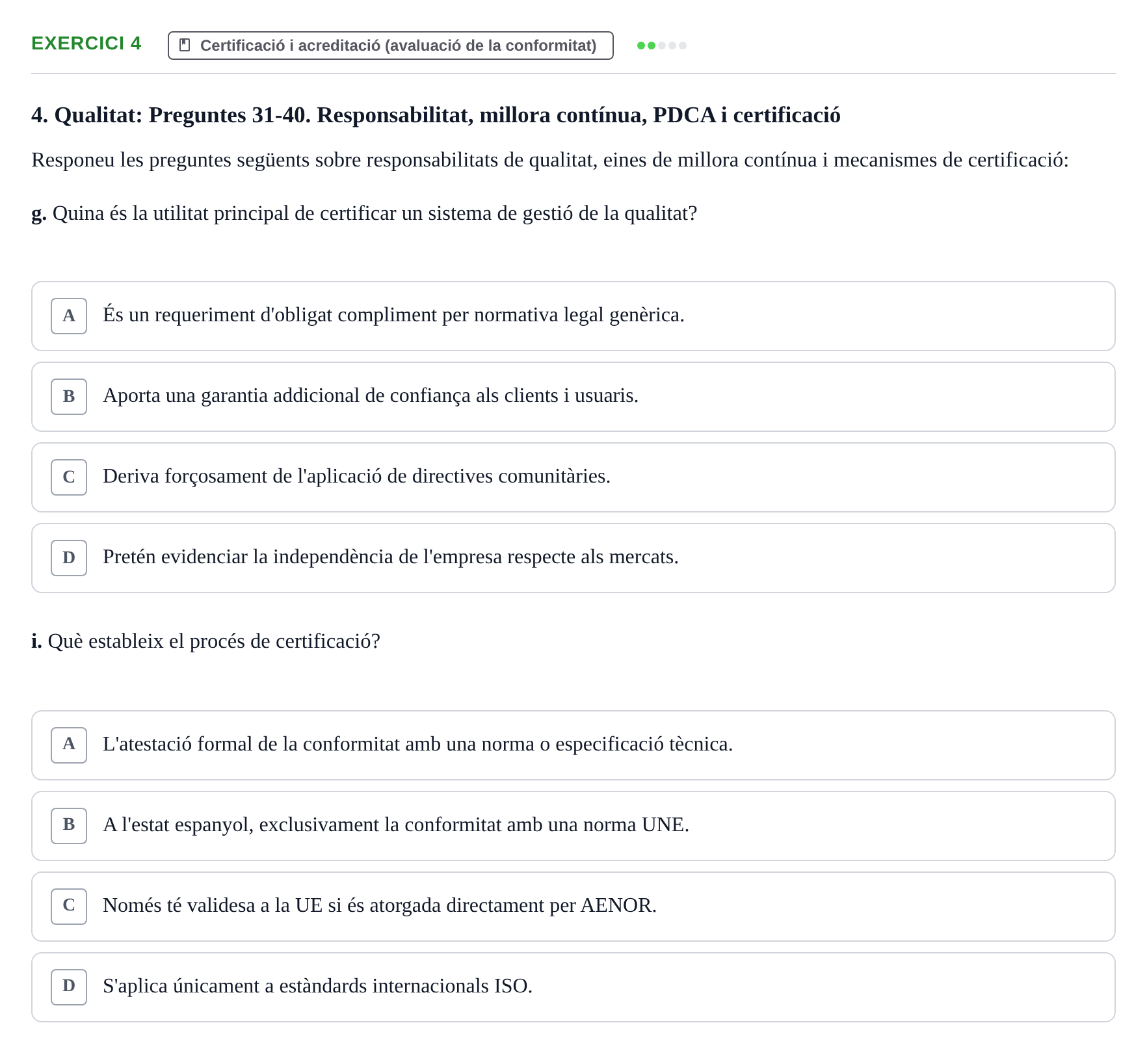 Enunciado: Ejercicio 4 - Certificació i acreditació (avaluació de la c… · Calidad y Prevención UB Recopilació de preguntes d'examen tipus test: Qualitat i Prevenció