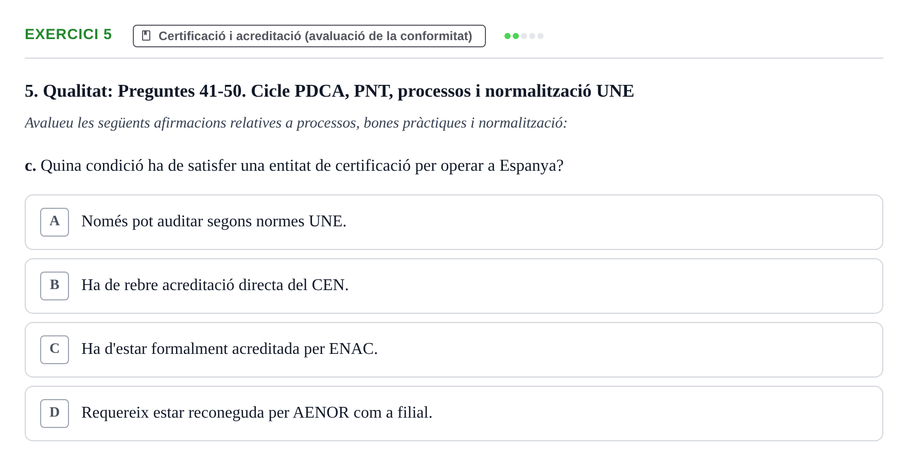 Enunciado: Ejercicio 5 - Certificació i acreditació (avaluació de la c… · Calidad y Prevención UB Recopilació de preguntes d'examen tipus test: Qualitat i Prevenció