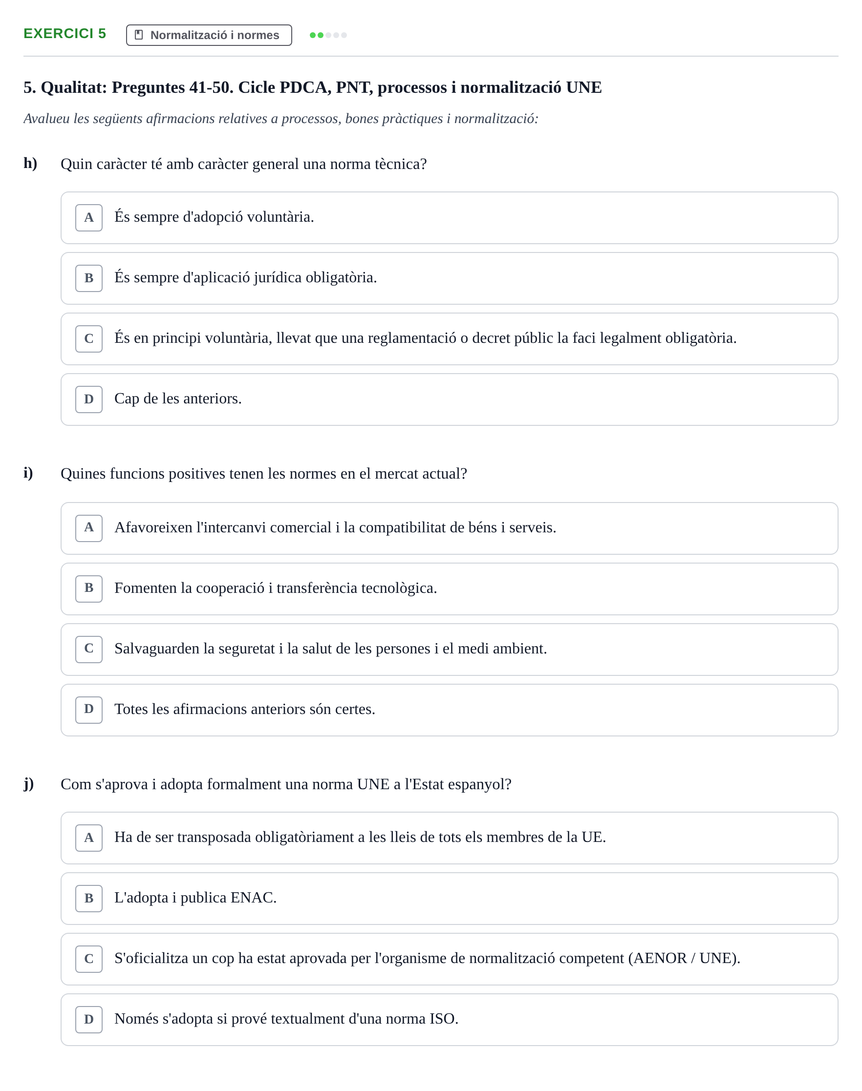 Enunciado: Ejercicio 5 - Normalització i normes · Calidad y Prevención UB Recopilació de preguntes d'examen tipus test: Qualitat i Prevenció