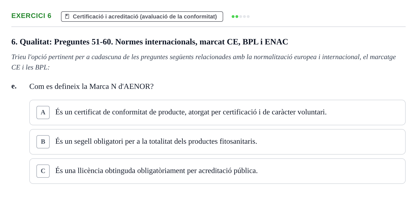 Enunciado: Ejercicio 6 - Certificació i acreditació (avaluació de la c… · Calidad y Prevención UB Recopilació de preguntes d'examen tipus test: Qualitat i Prevenció