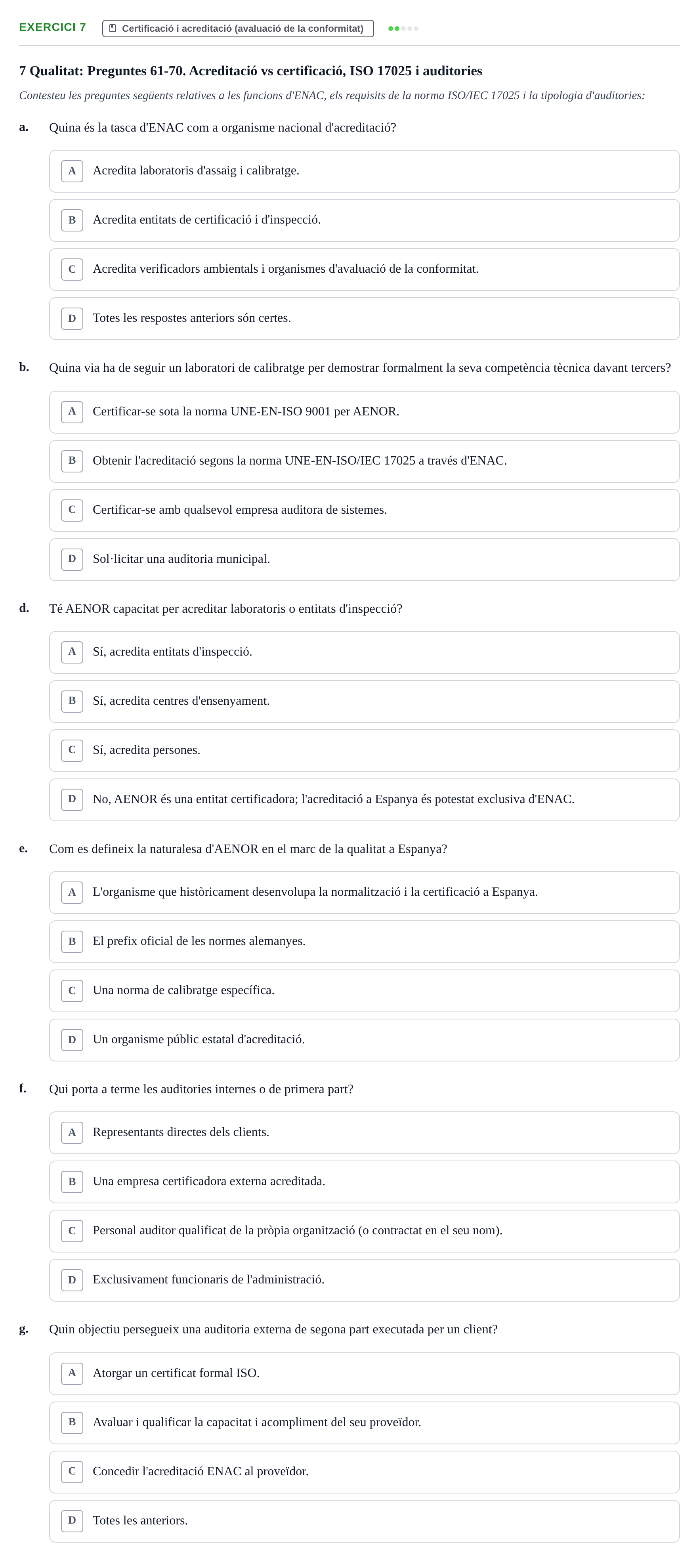 Enunciado: Ejercicio 7 - Certificació i acreditació (avaluació de la c… · Calidad y Prevención UB Recopilació de preguntes d'examen tipus test: Qualitat i Prevenció