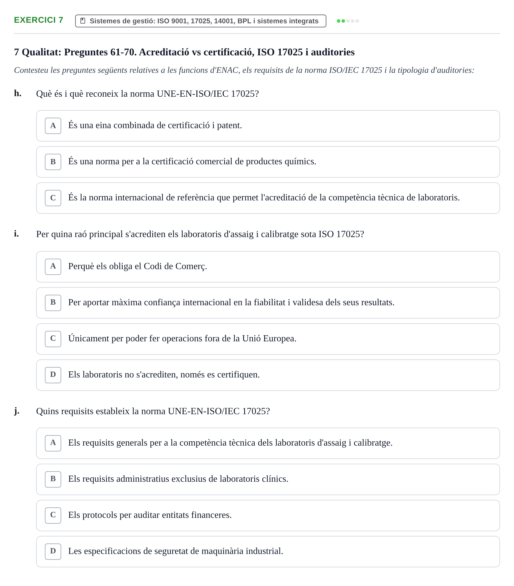 Enunciado: Ejercicio 7 - Sistemes de gestió: ISO 9001, 17025, 14001, B… · Calidad y Prevención UB Recopilació de preguntes d'examen tipus test: Qualitat i Prevenció
