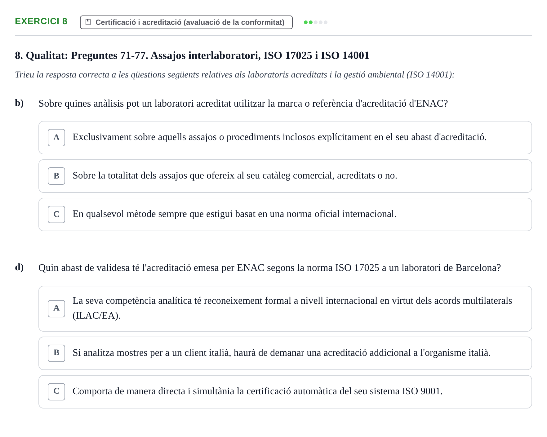 Enunciado: Ejercicio 8 - Certificació i acreditació (avaluació de la c… · Calidad y Prevención UB Recopilació de preguntes d'examen tipus test: Qualitat i Prevenció