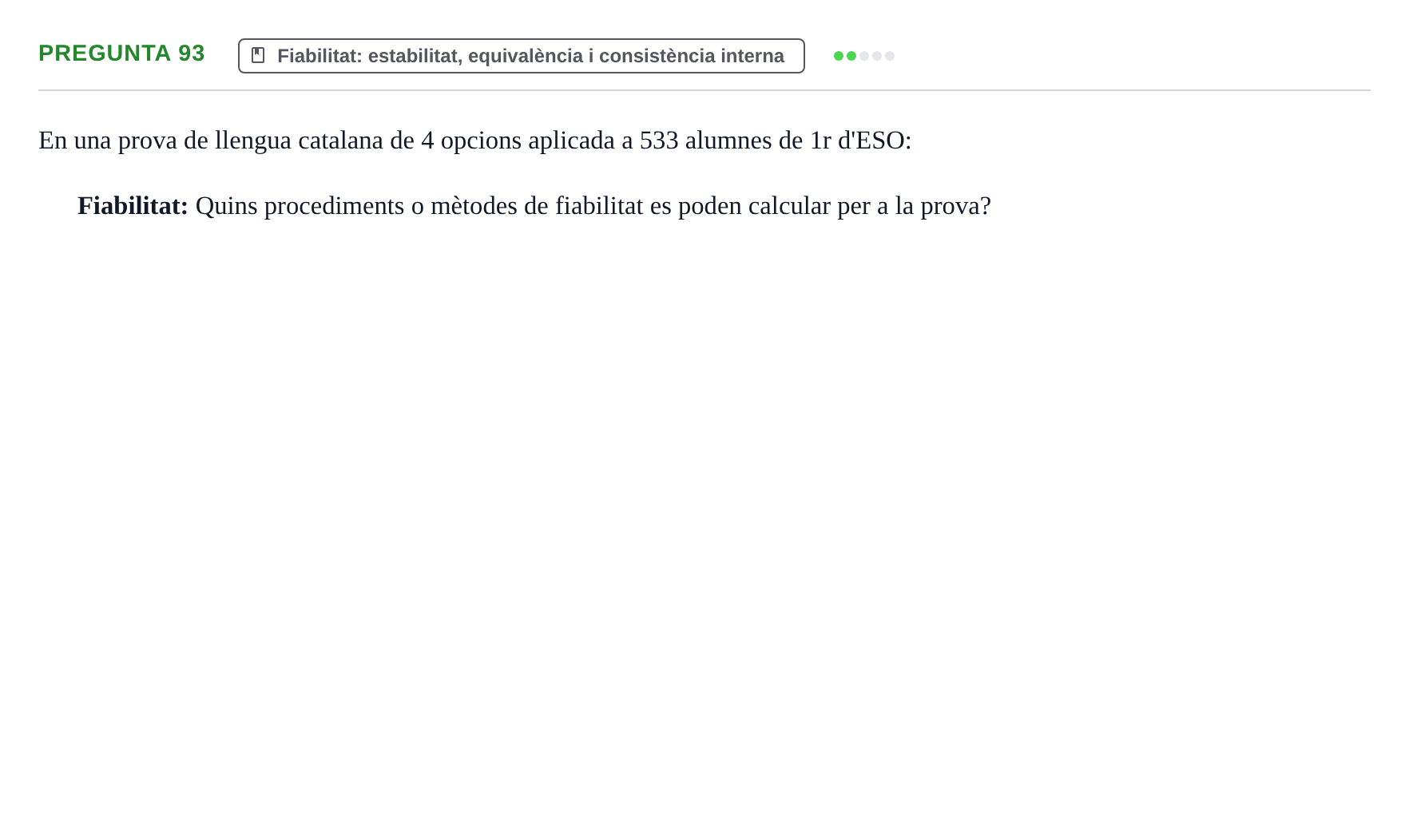 Enunciado: Pregunta 93 - Fiabilitat: estabilitat, equivalènc… · Psicometría UB Recull de preguntes d'examen resoltes de Psicometria