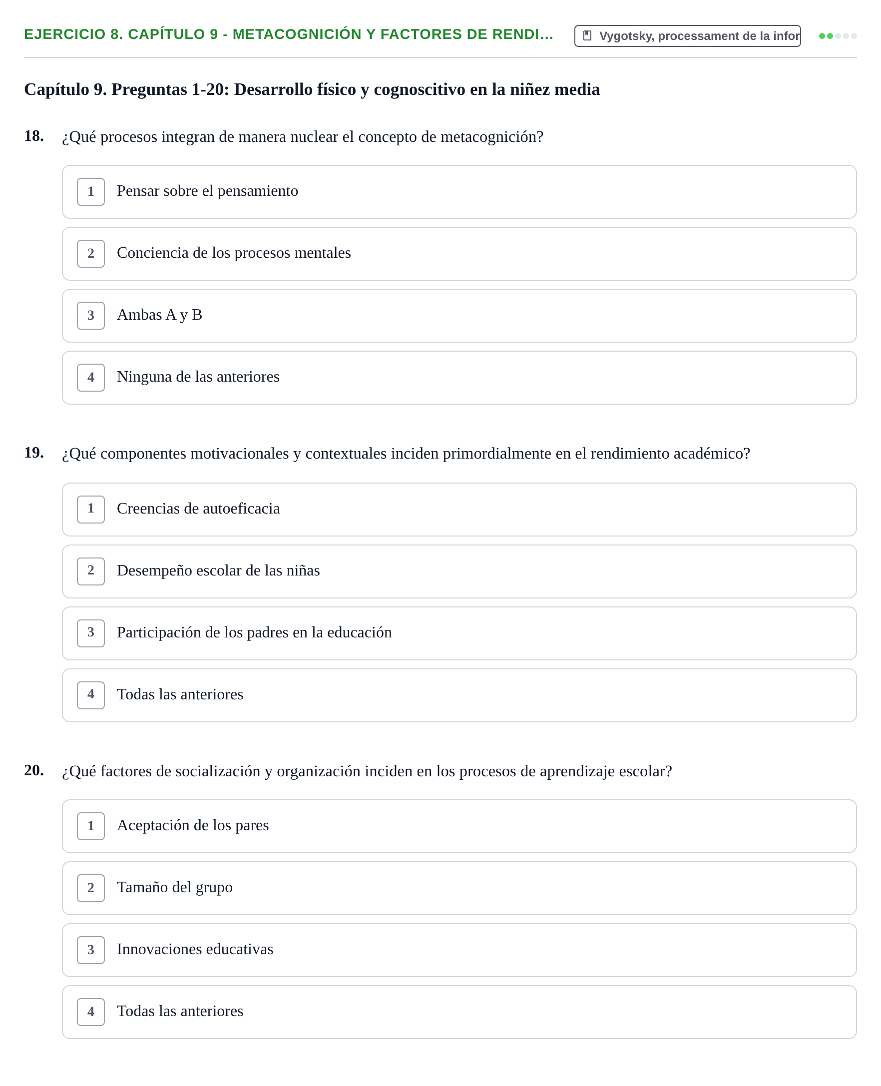Enunciado: Ejercicio 8. Capítulo 9 - Metacognición y factores de rendi… · Desenvolupament en la Infancia UB Cuestionarios de autoevaluación por capítulos: Desarrollo Humano e Infantil