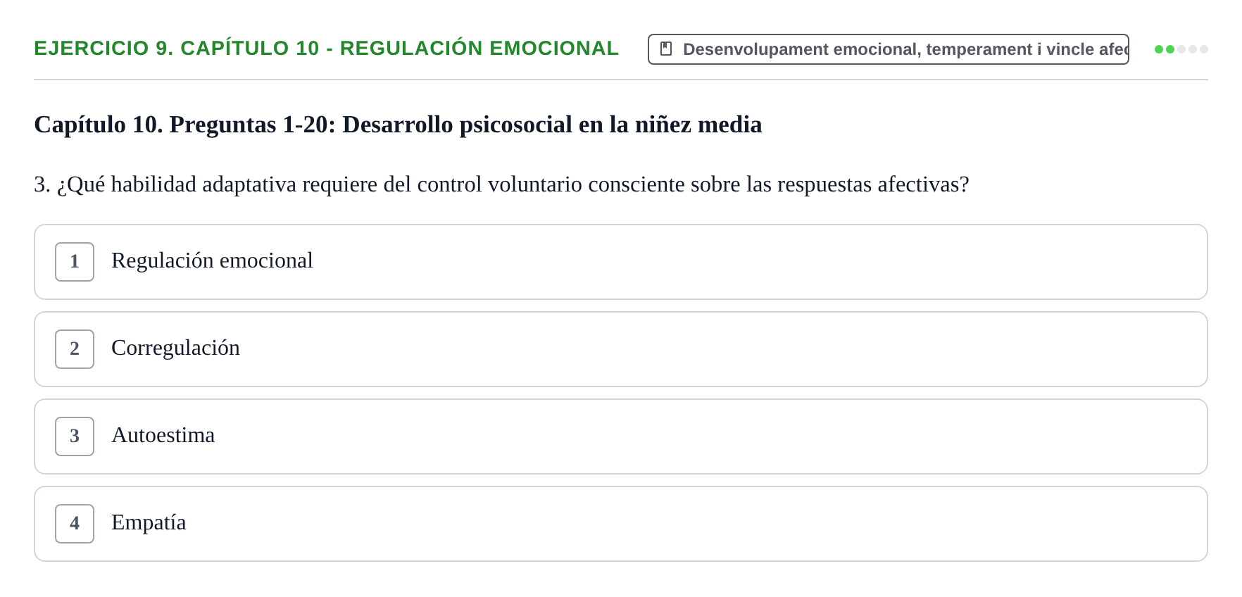 Enunciado: Ejercicio 9. Capítulo 10 - Regulación emocional · Desenvolupament en la Infancia UB Cuestionarios de autoevaluación por capítulos: Desarrollo Humano e Infantil