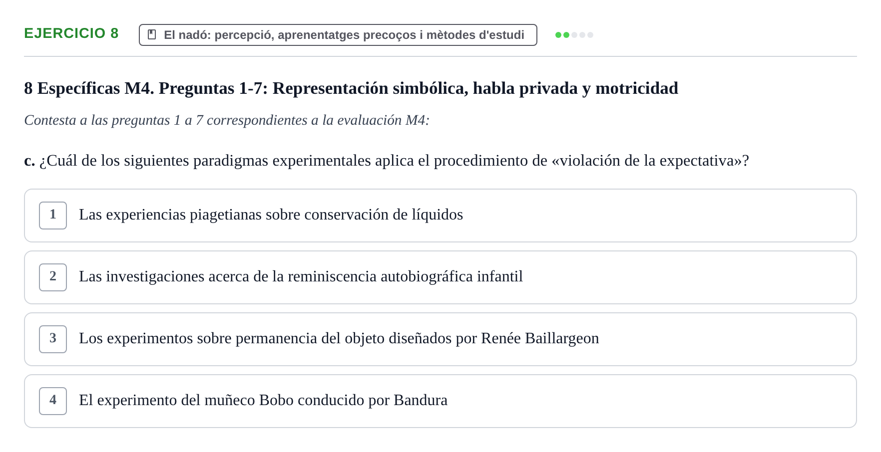 Enunciado: Ejercicio 8 - El nadó: percepció, aprenentatges precoços i… · Desenvolupament en la Infancia UB Examen de Desenvolupament en la Infància