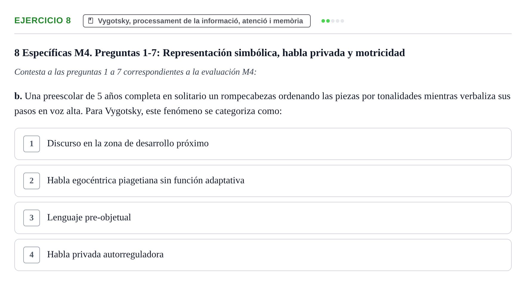 Enunciado: Ejercicio 8 - Vygotsky, processament de la informació, aten… · Desenvolupament en la Infancia UB Examen de Desenvolupament en la Infància