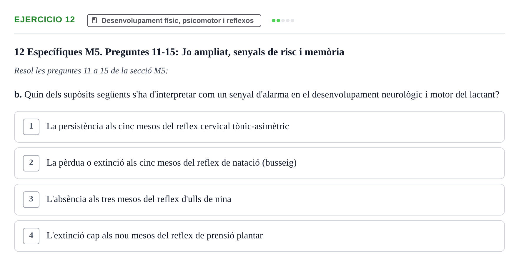 Enunciado: Ejercicio 12 - Desenvolupament físic, psicomotor i reflexos · Desenvolupament en la Infancia UB Examen de Desenvolupament en la Infància