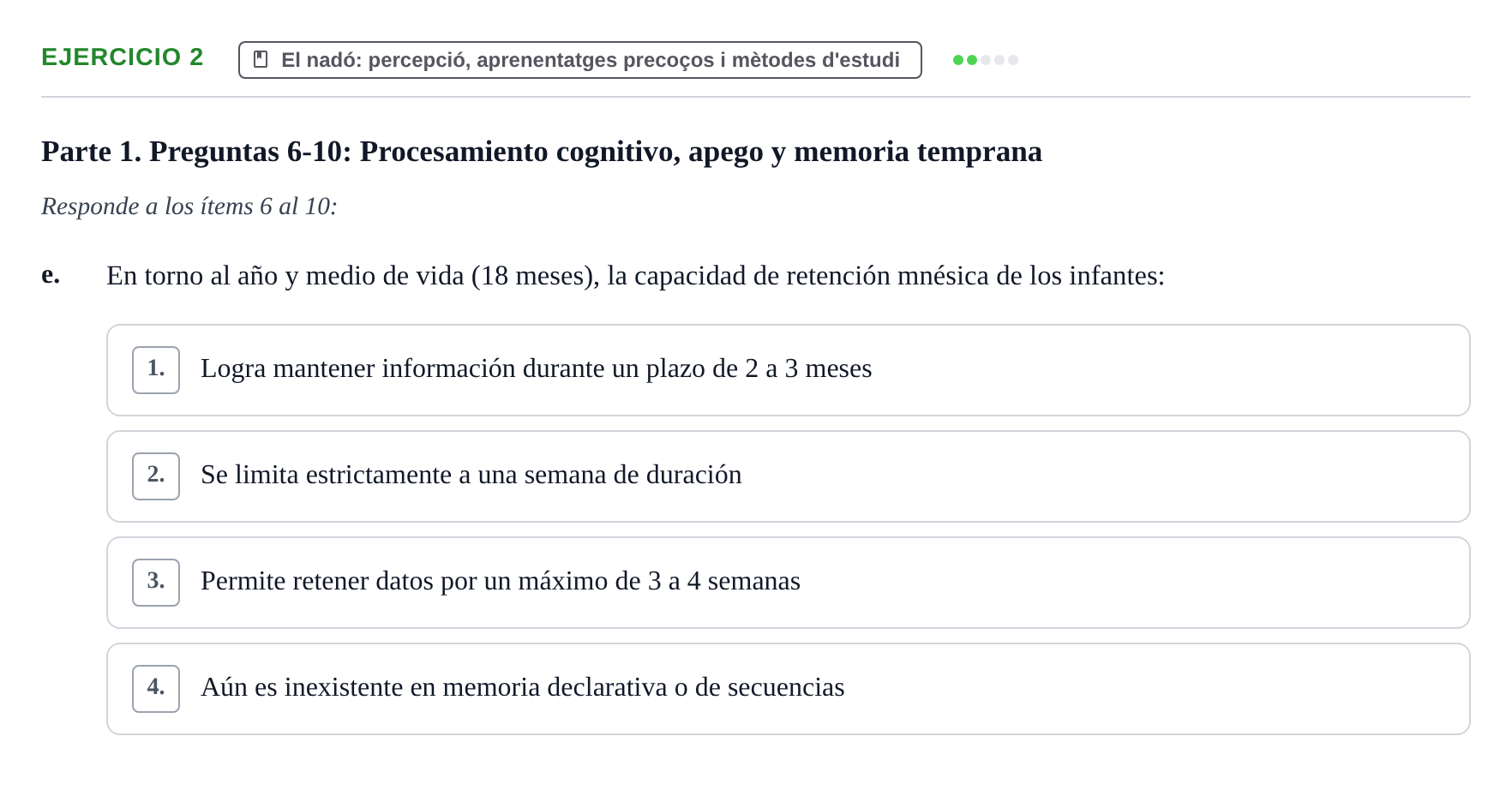 Enunciado: Ejercicio 2 - El nadó: percepció, aprenentatges precoços i… · Desenvolupament en la Infancia UB Examen de Desenvolupament en la Infància