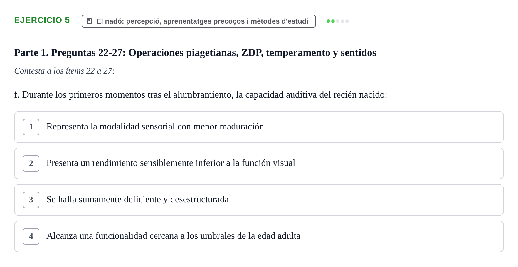 Enunciado: Ejercicio 5 - El nadó: percepció, aprenentatges precoços i… · Desenvolupament en la Infancia UB Examen de Desenvolupament en la Infància